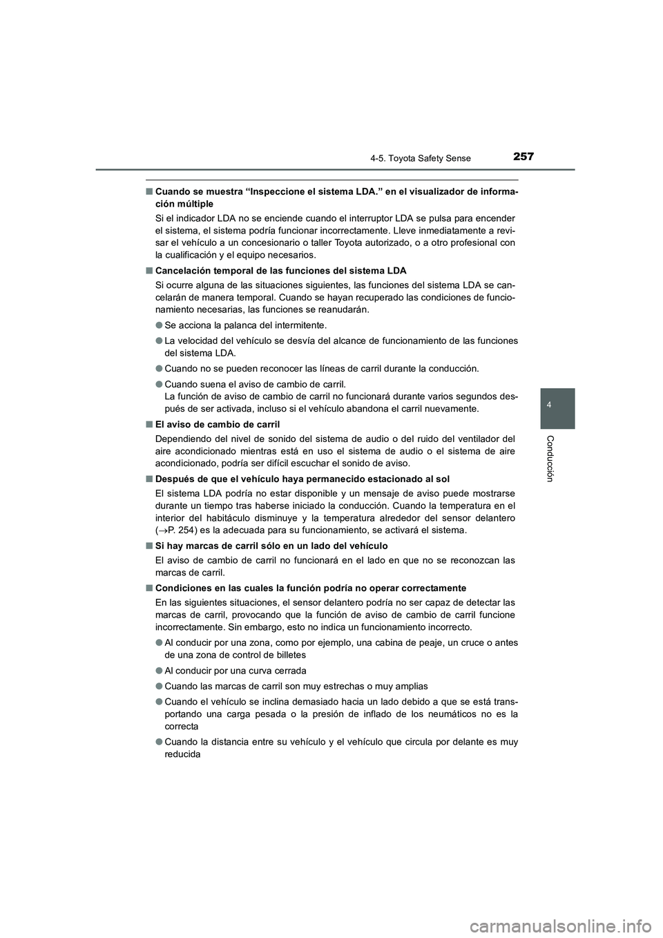 TOYOTA AURIS 2016  Manuale de Empleo (in Spanish) 2574-5. Toyota Safety Sense
4
Conducción
UK_AURIS_Touring_Sport_ES (OM12J34S)
■Cuando se muestra “Inspeccione el sistema LDA.” en el visualizador de informa-
ción múltiple
Si el indicador LDA
