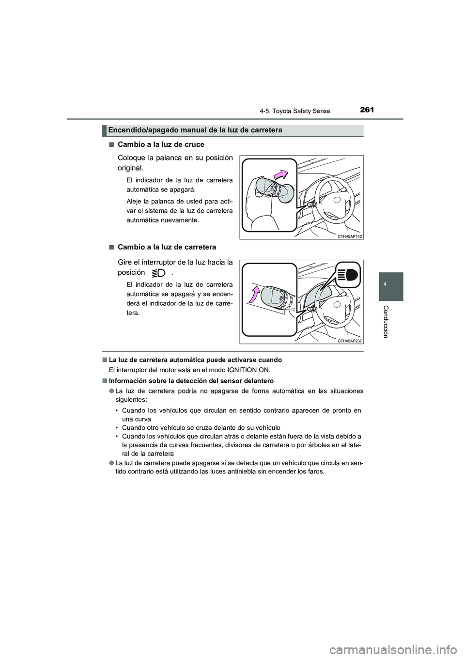 TOYOTA AURIS 2016 Manuale de Empleo (in Spanish) 2614-5. Toyota Safety Sense
4
Conducción
UK_AURIS_Touring_Sport_ES (OM12J34S)■
Cambio a la luz de cruce
Coloque la palanca en su posición
original.
El indicador de la luz de carretera
automática TOYOTA AURIS 2016 Manuale de Empleo (in Spanish) 2614-5. Toyota Safety Sense
4
Conducción
UK_AURIS_Touring_Sport_ES (OM12J34S)■
Cambio a la luz de cruce
Coloque la palanca en su posición
original.
El indicador de la luz de carretera
automática