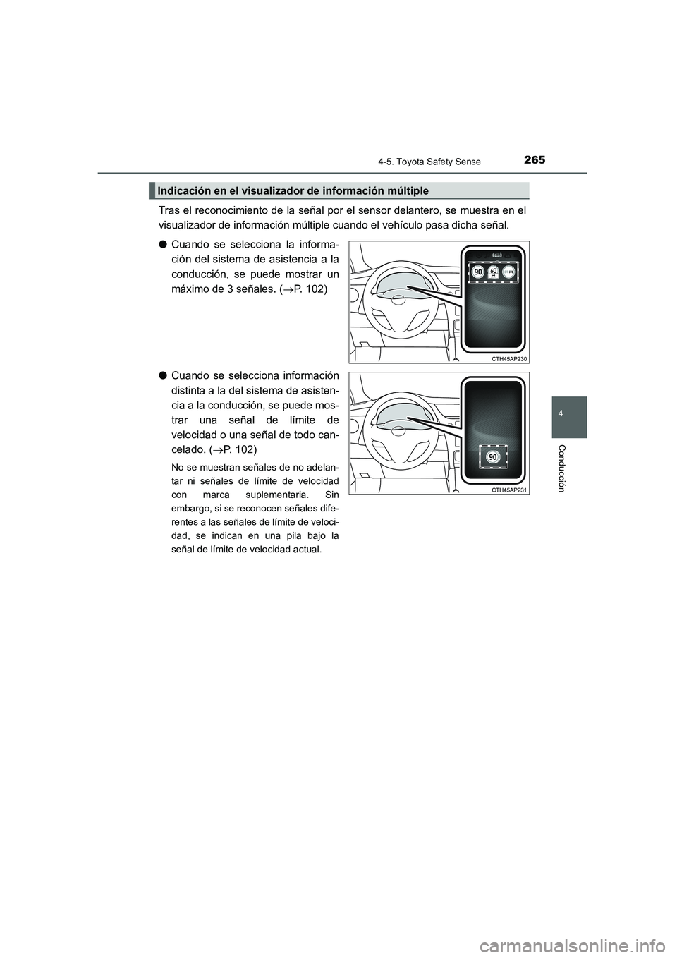 TOYOTA AURIS 2016 Manuale de Empleo (in Spanish) 2654-5. Toyota Safety Sense
4
Conducción
UK_AURIS_Touring_Sport_ES (OM12J34S)
Tras el reconocimiento de la señal por el sensor delantero, se muestra en el
visualizador de información múltiple cuan TOYOTA AURIS 2016 Manuale de Empleo (in Spanish) 2654-5. Toyota Safety Sense
4
Conducción
UK_AURIS_Touring_Sport_ES (OM12J34S)
Tras el reconocimiento de la señal por el sensor delantero, se muestra en el
visualizador de información múltiple cuan