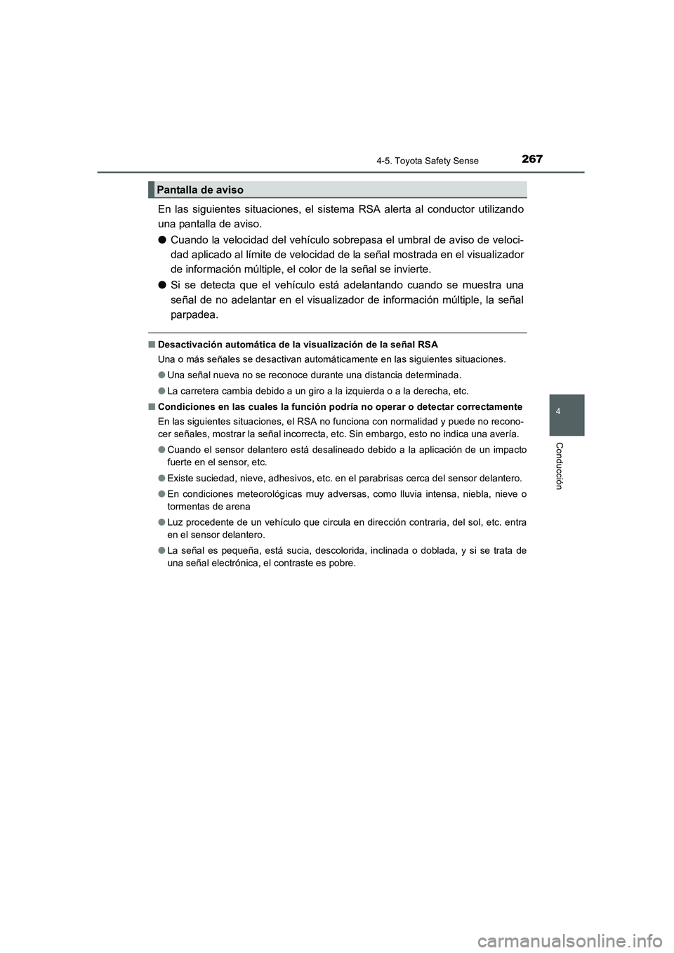 TOYOTA AURIS 2016 Manuale de Empleo (in Spanish) 2674-5. Toyota Safety Sense
4
Conducción
UK_AURIS_Touring_Sport_ES (OM12J34S)
En las siguientes situaciones, el sistema RSA alerta al conductor utilizando
una pantalla de aviso.
●Cuando la velocida TOYOTA AURIS 2016 Manuale de Empleo (in Spanish) 2674-5. Toyota Safety Sense
4
Conducción
UK_AURIS_Touring_Sport_ES (OM12J34S)
En las siguientes situaciones, el sistema RSA alerta al conductor utilizando
una pantalla de aviso.
●Cuando la velocida