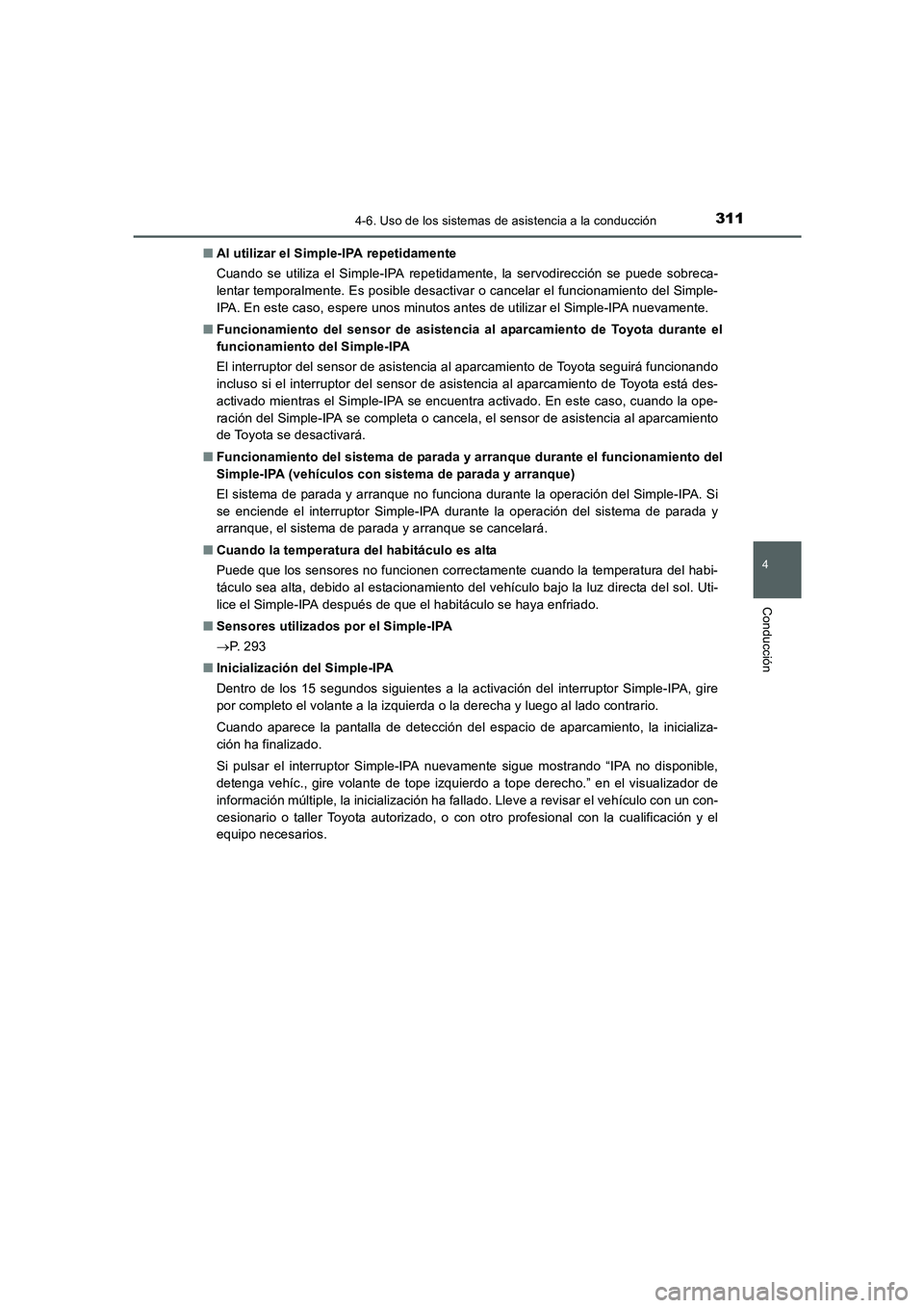 TOYOTA AURIS 2016 Manuale de Empleo (in Spanish) 3114-6. Uso de los sistemas de asistencia a la conducción
4
Conducción
UK_AURIS_Touring_Sport_ES (OM12J34S)■Al utilizar el Simple-IPA repetidamente
Cuando se utiliza el Simple-IPA repetidamente, l TOYOTA AURIS 2016 Manuale de Empleo (in Spanish) 3114-6. Uso de los sistemas de asistencia a la conducción
4
Conducción
UK_AURIS_Touring_Sport_ES (OM12J34S)■Al utilizar el Simple-IPA repetidamente
Cuando se utiliza el Simple-IPA repetidamente, l