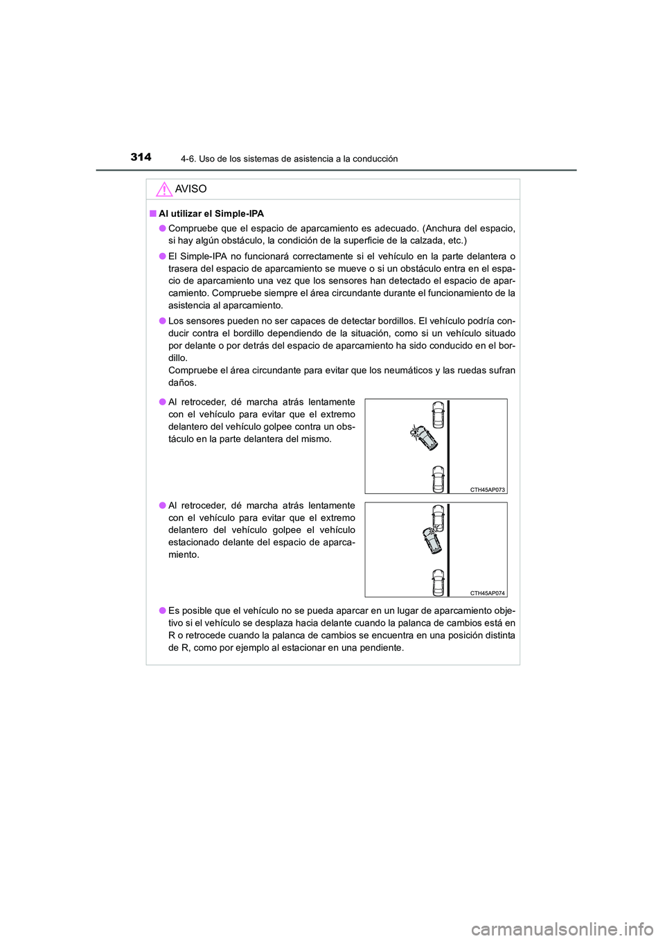TOYOTA AURIS 2016 Manuale de Empleo (in Spanish) 3144-6. Uso de los sistemas de asistencia a la conducción
UK_AURIS_Touring_Sport_ES (OM12J34S)
AV I S O
■Al utilizar el Simple-IPA
●Compruebe que el espacio de aparcamiento es adecuado. (Anchura TOYOTA AURIS 2016 Manuale de Empleo (in Spanish) 3144-6. Uso de los sistemas de asistencia a la conducción
UK_AURIS_Touring_Sport_ES (OM12J34S)
AV I S O
■Al utilizar el Simple-IPA
●Compruebe que el espacio de aparcamiento es adecuado. (Anchura