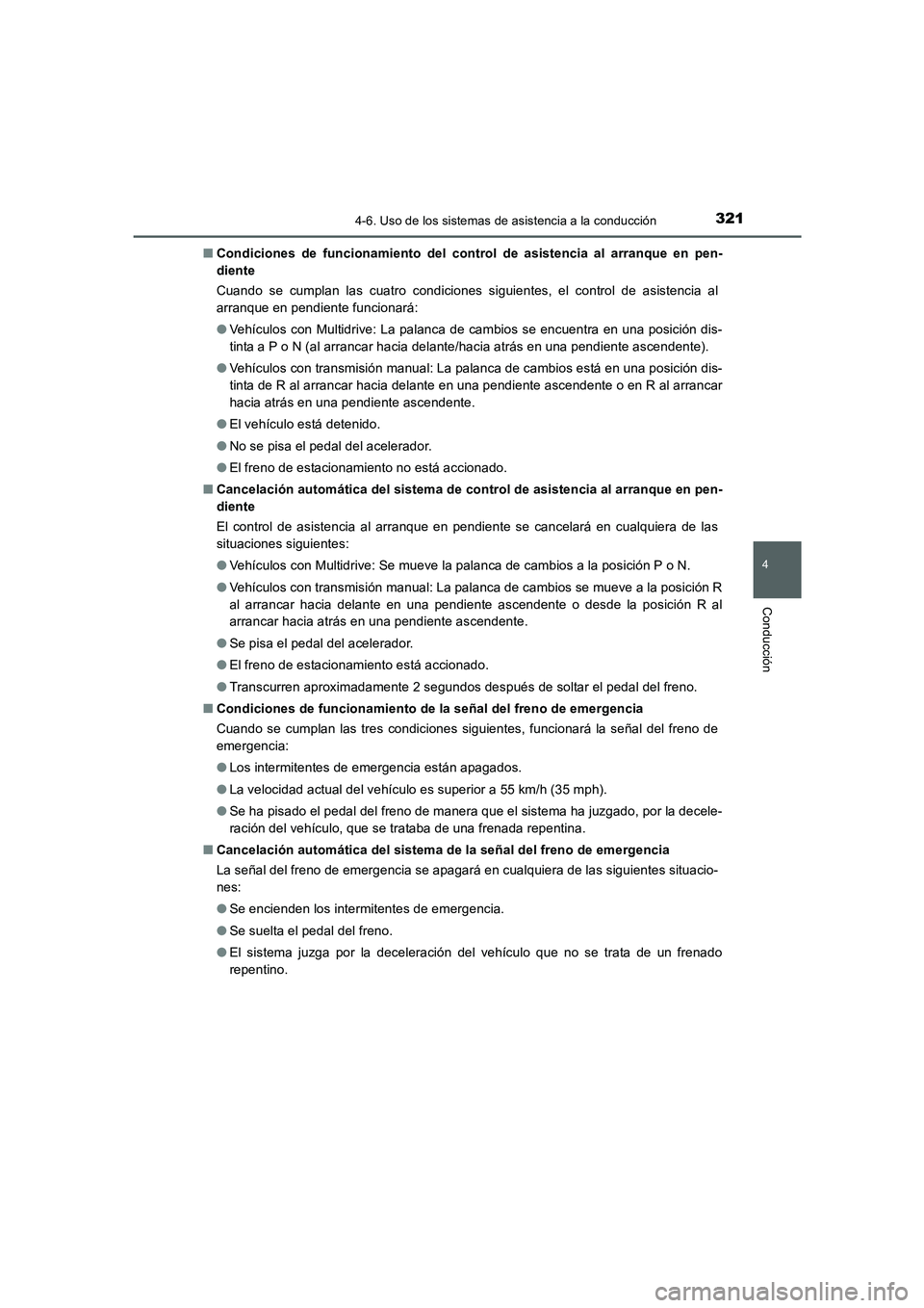 TOYOTA AURIS 2016 Manuale de Empleo (in Spanish) 3214-6. Uso de los sistemas de asistencia a la conducción
4
Conducción
UK_AURIS_Touring_Sport_ES (OM12J34S)■Condiciones de funcionamiento del control de asistencia al arranque en pen-
diente
Cuand TOYOTA AURIS 2016 Manuale de Empleo (in Spanish) 3214-6. Uso de los sistemas de asistencia a la conducción
4
Conducción
UK_AURIS_Touring_Sport_ES (OM12J34S)■Condiciones de funcionamiento del control de asistencia al arranque en pen-
diente
Cuand