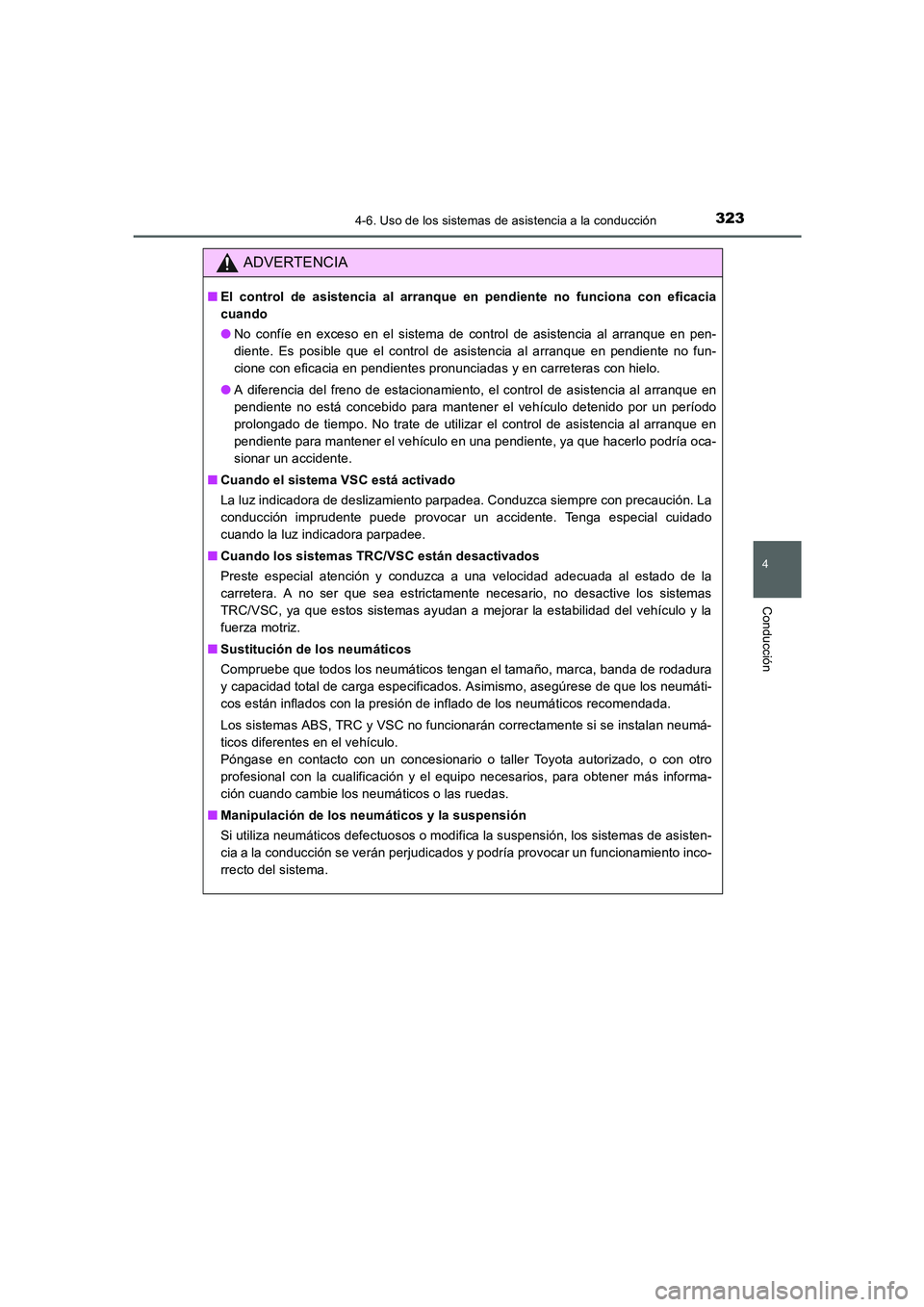 TOYOTA AURIS 2016 Manuale de Empleo (in Spanish) 3234-6. Uso de los sistemas de asistencia a la conducción
4
Conducción
UK_AURIS_Touring_Sport_ES (OM12J34S)
ADVERTENCIA
■El control de asistencia al arranque en pendiente no funciona con eficacia
TOYOTA AURIS 2016 Manuale de Empleo (in Spanish) 3234-6. Uso de los sistemas de asistencia a la conducción
4
Conducción
UK_AURIS_Touring_Sport_ES (OM12J34S)
ADVERTENCIA
■El control de asistencia al arranque en pendiente no funciona con eficacia