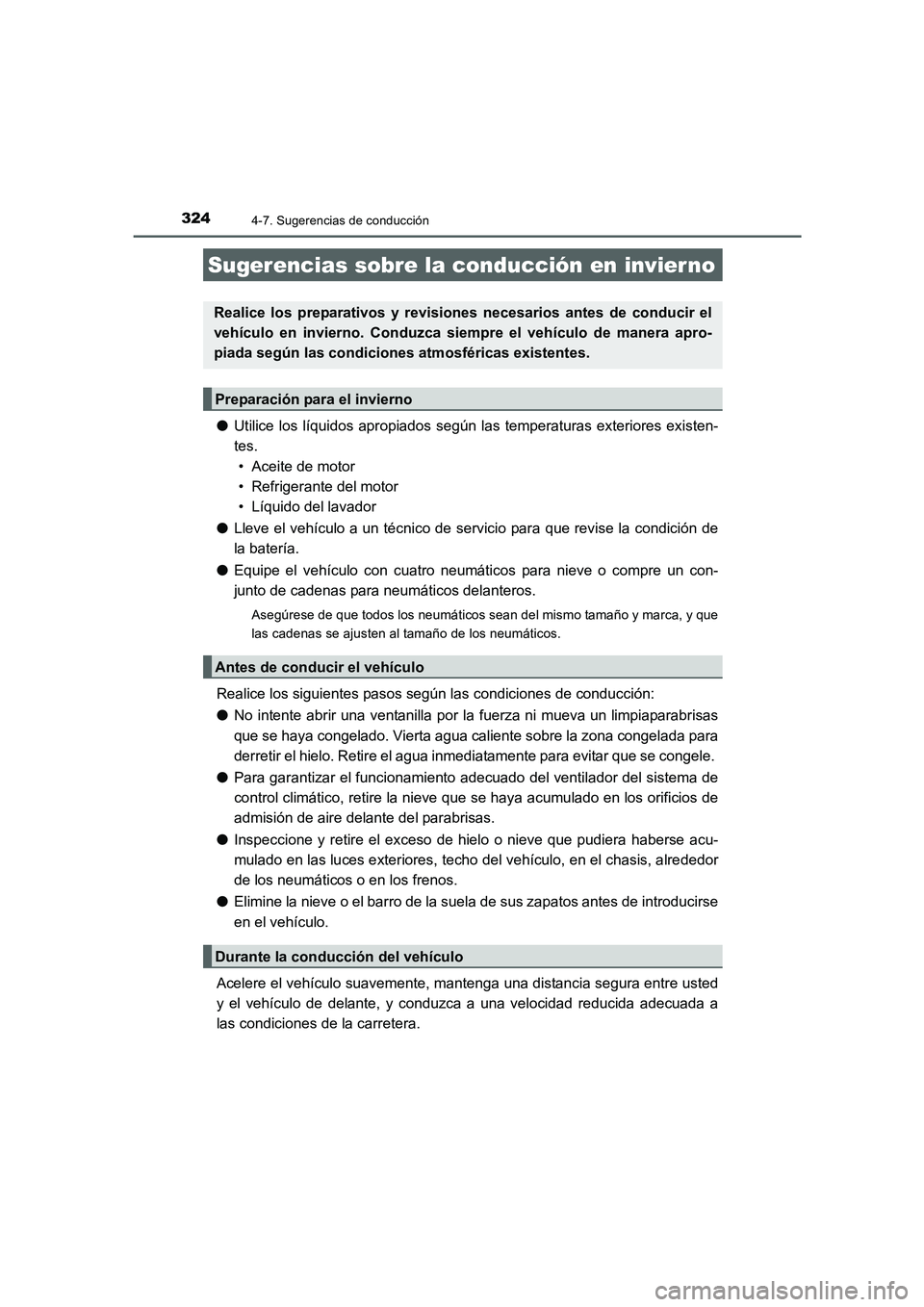 TOYOTA AURIS 2016 Manuale de Empleo (in Spanish) 324
UK_AURIS_Touring_Sport_ES (OM12J34S)
4-7. Sugerencias de conducción
●Utilice los líquidos apropiados según las temperaturas exteriores existen-
tes.
• Aceite de motor
• Refrigerante del TOYOTA AURIS 2016 Manuale de Empleo (in Spanish) 324
UK_AURIS_Touring_Sport_ES (OM12J34S)
4-7. Sugerencias de conducción
●Utilice los líquidos apropiados según las temperaturas exteriores existen-
tes.
• Aceite de motor
• Refrigerante del