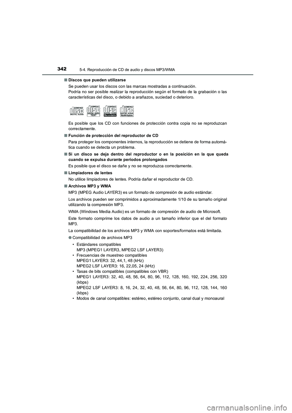 TOYOTA AURIS 2016 Manuale de Empleo (in Spanish) 3425-4. Reproducción de CD de audio y discos MP3/WMA
UK_AURIS_Touring_Sport_ES (OM12J34S)■Discos que pueden utilizarse
Se pueden usar los discos con las marcas mostradas a continuación.
Podría no TOYOTA AURIS 2016 Manuale de Empleo (in Spanish) 3425-4. Reproducción de CD de audio y discos MP3/WMA
UK_AURIS_Touring_Sport_ES (OM12J34S)■Discos que pueden utilizarse
Se pueden usar los discos con las marcas mostradas a continuación.
Podría no