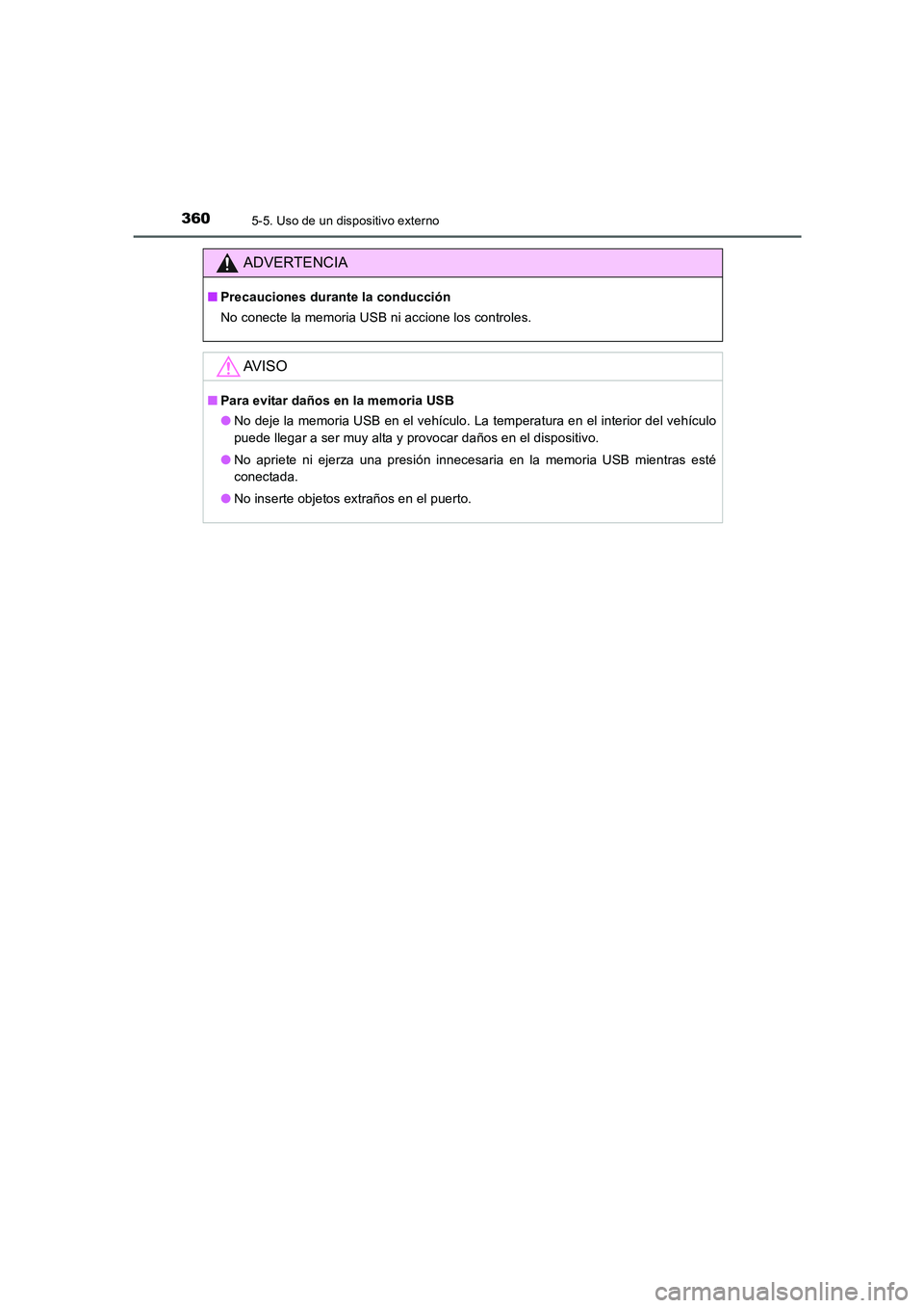 TOYOTA AURIS 2016 Manuale de Empleo (in Spanish) 3605-5. Uso de un dispositivo externo
UK_AURIS_Touring_Sport_ES (OM12J34S)
ADVERTENCIA
■Precauciones durante la conducción
No conecte la memoria USB ni accione los controles.
AV I S O
■Para evita TOYOTA AURIS 2016 Manuale de Empleo (in Spanish) 3605-5. Uso de un dispositivo externo
UK_AURIS_Touring_Sport_ES (OM12J34S)
ADVERTENCIA
■Precauciones durante la conducción
No conecte la memoria USB ni accione los controles.
AV I S O
■Para evita