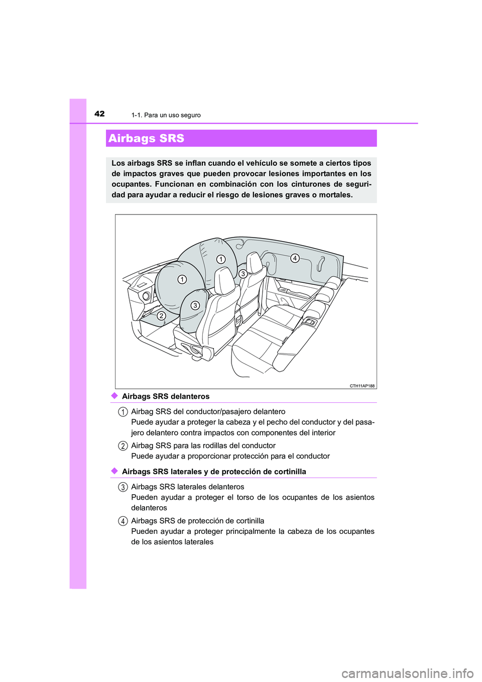 TOYOTA AURIS 2016 Manuale de Empleo (in Spanish) 421-1. Para un uso seguro
UK_AURIS_Touring_Sport_ES (OM12J34S)
◆Airbags SRS delanteros
Airbag SRS del conductor/pasajero delantero
Puede ayudar a proteger la cabeza y el pecho del conductor y del pa TOYOTA AURIS 2016 Manuale de Empleo (in Spanish) 421-1. Para un uso seguro
UK_AURIS_Touring_Sport_ES (OM12J34S)
◆Airbags SRS delanteros
Airbag SRS del conductor/pasajero delantero
Puede ayudar a proteger la cabeza y el pecho del conductor y del pa