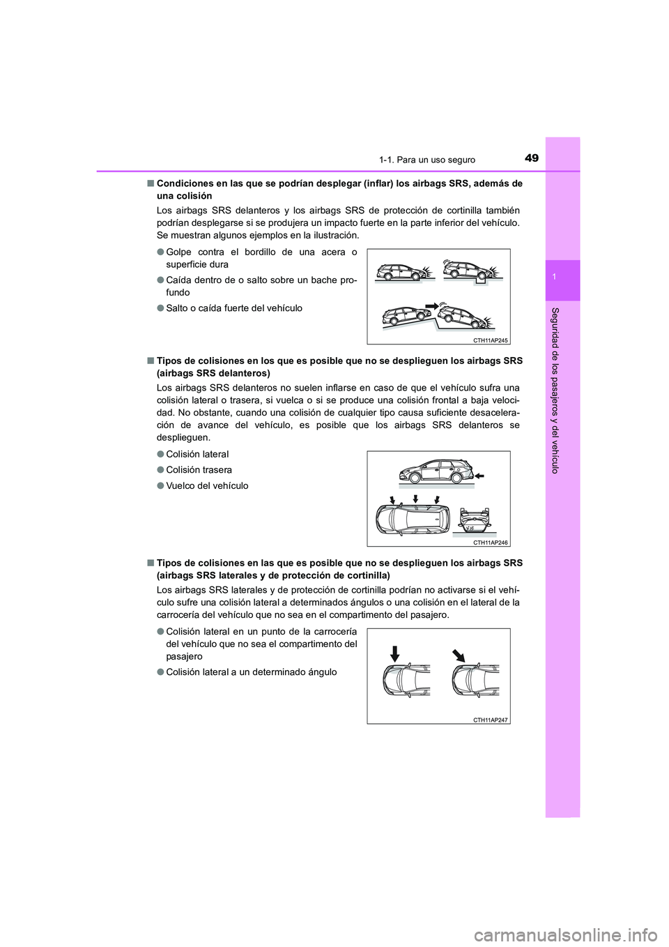TOYOTA AURIS 2016 Manuale de Empleo (in Spanish) 491-1. Para un uso seguro
1
Seguridad de los pasajeros y del vehículo
UK_AURIS_Touring_Sport_ES (OM12J34S)■Condiciones en las que se podrían desplegar (inflar) los airbags SRS, además de
una coli TOYOTA AURIS 2016 Manuale de Empleo (in Spanish) 491-1. Para un uso seguro
1
Seguridad de los pasajeros y del vehículo
UK_AURIS_Touring_Sport_ES (OM12J34S)■Condiciones en las que se podrían desplegar (inflar) los airbags SRS, además de
una coli