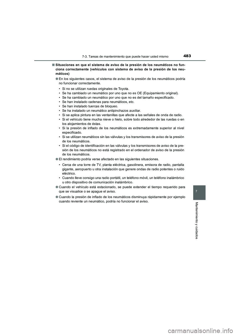 TOYOTA AURIS 2016 Manuale de Empleo (in Spanish) 4837-3. Tareas de mantenimiento que puede hacer usted mismo
7
Mantenimiento y cuidados
UK_AURIS_Touring_Sport_ES (OM12J34S)■Situaciones en que el sistema de aviso de la presión de los neumáticos n TOYOTA AURIS 2016 Manuale de Empleo (in Spanish) 4837-3. Tareas de mantenimiento que puede hacer usted mismo
7
Mantenimiento y cuidados
UK_AURIS_Touring_Sport_ES (OM12J34S)■Situaciones en que el sistema de aviso de la presión de los neumáticos n
