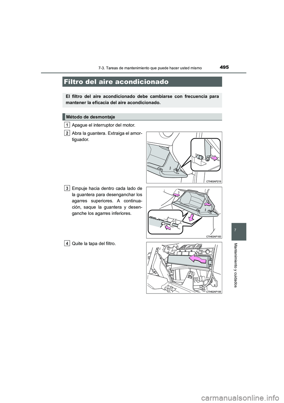 TOYOTA AURIS 2016 Manuale de Empleo (in Spanish) 4957-3. Tareas de mantenimiento que puede hacer usted mismo
7
Mantenimiento y cuidados
UK_AURIS_Touring_Sport_ES (OM12J34S)
Apague el interruptor del motor.
Abra la guantera. Extraiga el amor-
tiguad TOYOTA AURIS 2016 Manuale de Empleo (in Spanish) 4957-3. Tareas de mantenimiento que puede hacer usted mismo
7
Mantenimiento y cuidados
UK_AURIS_Touring_Sport_ES (OM12J34S)
Apague el interruptor del motor.
Abra la guantera. Extraiga el amor-
tiguad