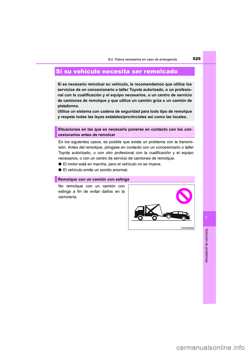 TOYOTA AURIS 2016 Manuale de Empleo (in Spanish) 525
8
Solución de problemas
UK_AURIS_Touring_Sport_ES (OM12J34S)
8-2. Pasos necesarios en caso de emergencia
En los siguientes casos, es posible que exista un problema con la transmi-
sión. Antes de TOYOTA AURIS 2016 Manuale de Empleo (in Spanish) 525
8
Solución de problemas
UK_AURIS_Touring_Sport_ES (OM12J34S)
8-2. Pasos necesarios en caso de emergencia
En los siguientes casos, es posible que exista un problema con la transmi-
sión. Antes de