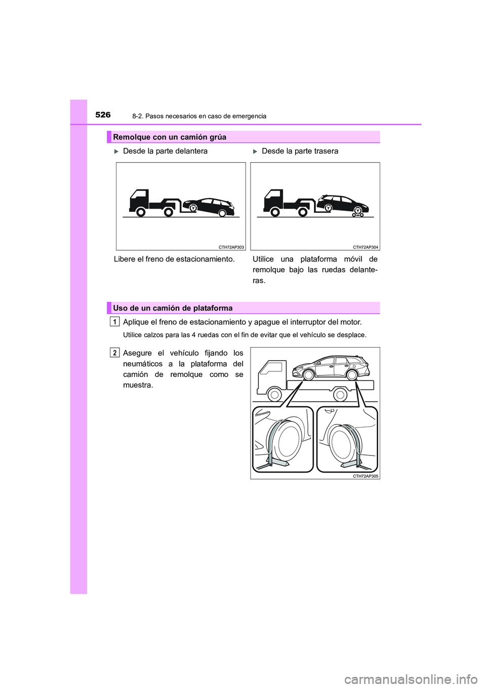 TOYOTA AURIS 2016 Manuale de Empleo (in Spanish) 5268-2. Pasos necesarios en caso de emergencia
UK_AURIS_Touring_Sport_ES (OM12J34S)
Aplique el freno de estacionamiento y apague el interruptor del motor.
Utilice calzos para las 4 ruedas con el fin d TOYOTA AURIS 2016 Manuale de Empleo (in Spanish) 5268-2. Pasos necesarios en caso de emergencia
UK_AURIS_Touring_Sport_ES (OM12J34S)
Aplique el freno de estacionamiento y apague el interruptor del motor.
Utilice calzos para las 4 ruedas con el fin d
