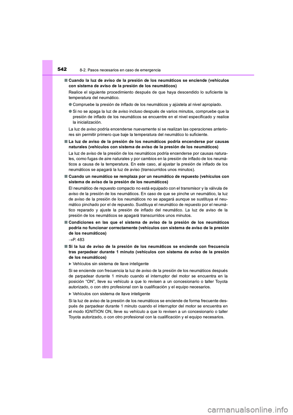 TOYOTA AURIS 2016 Manuale de Empleo (in Spanish) 5428-2. Pasos necesarios en caso de emergencia
UK_AURIS_Touring_Sport_ES (OM12J34S)■Cuando la luz de aviso de la presión de los neumáticos se enciende (vehículos
con sistema de aviso de la presi TOYOTA AURIS 2016 Manuale de Empleo (in Spanish) 5428-2. Pasos necesarios en caso de emergencia
UK_AURIS_Touring_Sport_ES (OM12J34S)■Cuando la luz de aviso de la presión de los neumáticos se enciende (vehículos
con sistema de aviso de la presi