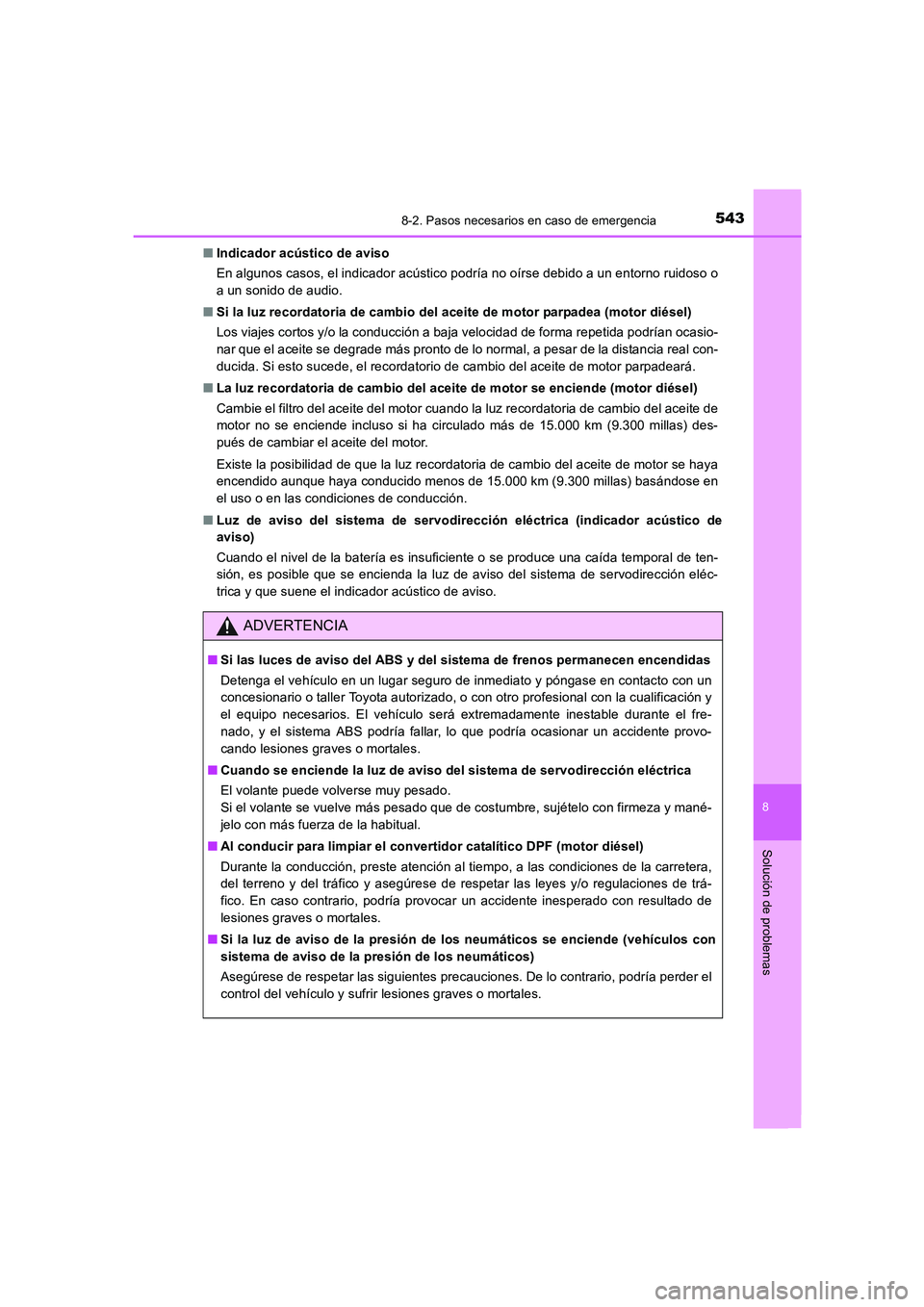 TOYOTA AURIS 2016 Manuale de Empleo (in Spanish) 5438-2. Pasos necesarios en caso de emergencia
8
Solución de problemas
UK_AURIS_Touring_Sport_ES (OM12J34S)■Indicador acústico de aviso
En algunos casos, el indicador acústico podría no oírse d TOYOTA AURIS 2016 Manuale de Empleo (in Spanish) 5438-2. Pasos necesarios en caso de emergencia
8
Solución de problemas
UK_AURIS_Touring_Sport_ES (OM12J34S)■Indicador acústico de aviso
En algunos casos, el indicador acústico podría no oírse d