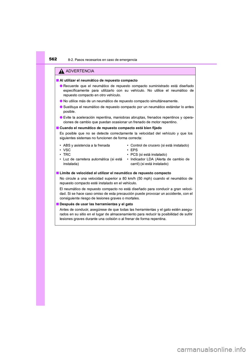 TOYOTA AURIS 2016 Manuale de Empleo (in Spanish) 5628-2. Pasos necesarios en caso de emergencia
UK_AURIS_Touring_Sport_ES (OM12J34S)
ADVERTENCIA
■Al utilizar el neumático de repuesto compacto
●Recuerde que el neumático de repuesto compacto sum TOYOTA AURIS 2016 Manuale de Empleo (in Spanish) 5628-2. Pasos necesarios en caso de emergencia
UK_AURIS_Touring_Sport_ES (OM12J34S)
ADVERTENCIA
■Al utilizar el neumático de repuesto compacto
●Recuerde que el neumático de repuesto compacto sum