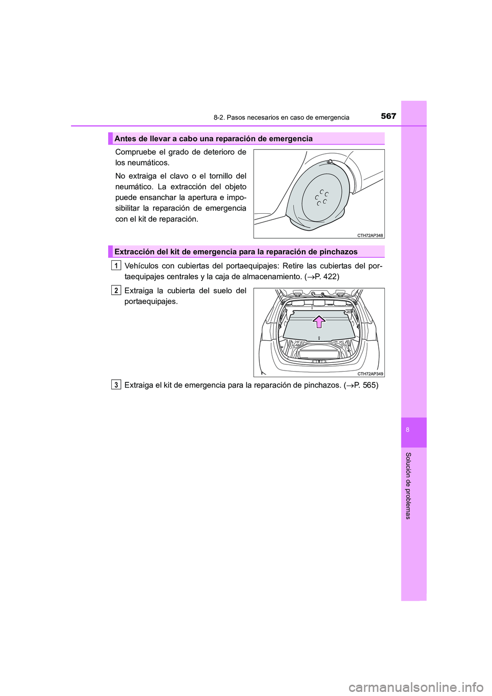 TOYOTA AURIS 2016 Manuale de Empleo (in Spanish) 5678-2. Pasos necesarios en caso de emergencia
8
Solución de problemas
UK_AURIS_Touring_Sport_ES (OM12J34S)
Compruebe el grado de deterioro de
los neumáticos.
No extraiga el clavo o el tornillo del
TOYOTA AURIS 2016 Manuale de Empleo (in Spanish) 5678-2. Pasos necesarios en caso de emergencia
8
Solución de problemas
UK_AURIS_Touring_Sport_ES (OM12J34S)
Compruebe el grado de deterioro de
los neumáticos.
No extraiga el clavo o el tornillo del