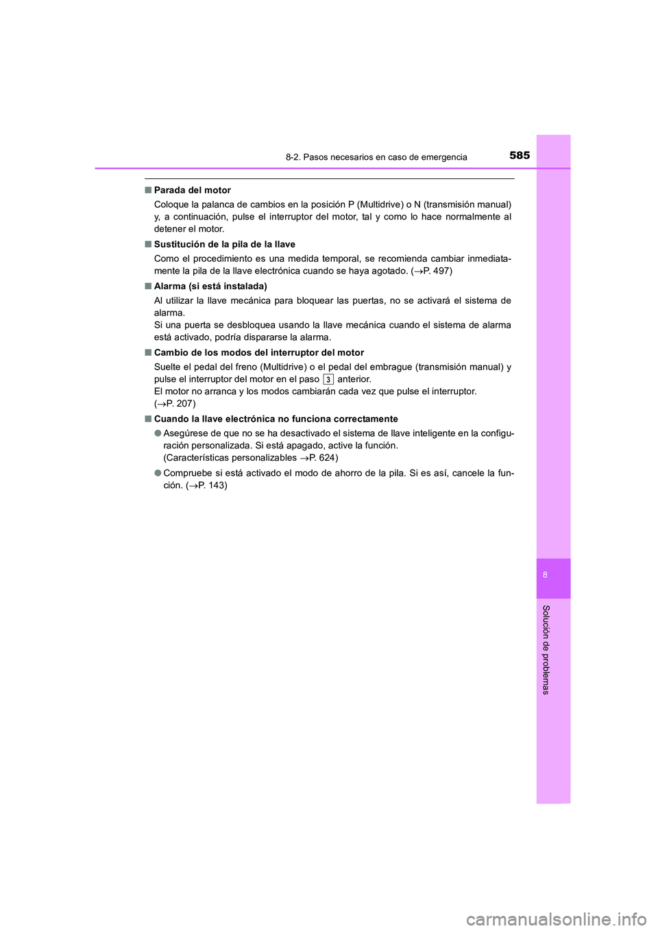 TOYOTA AURIS 2016 Manuale de Empleo (in Spanish) 5858-2. Pasos necesarios en caso de emergencia
8
Solución de problemas
UK_AURIS_Touring_Sport_ES (OM12J34S)
■Parada del motor
Coloque la palanca de cambios en la posición P (Multidrive) o N (trans TOYOTA AURIS 2016 Manuale de Empleo (in Spanish) 5858-2. Pasos necesarios en caso de emergencia
8
Solución de problemas
UK_AURIS_Touring_Sport_ES (OM12J34S)
■Parada del motor
Coloque la palanca de cambios en la posición P (Multidrive) o N (trans