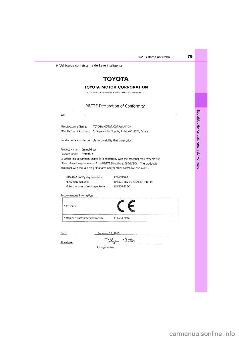 TOYOTA AURIS 2016  Manuale de Empleo (in Spanish) 791-2. Sistema antirrobo
1
Seguridad de los pasajeros y del vehículo
UK_AURIS_Touring_Sport_ES (OM12J34S)
�XVehículos con sistema de llave inteligente
AURIS Touring Sports_OM_ES_OM12J34S.book  79 