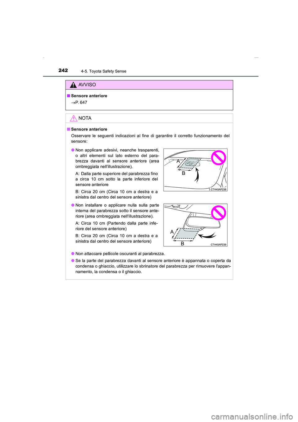TOYOTA AURIS 2016 Manuale duso (in Italian) 2424-5. Toyota Safety Sense
UK_AURIS_Touring_Sports_EL (OM12J35L)
AVVISO
■Sensore anteriore
→P. 6 4 7
NOTA
■Sensore anteriore
Osservare le seguenti indicazioni al fine di garantire il corretto TOYOTA AURIS 2016 Manuale duso (in Italian) 2424-5. Toyota Safety Sense
UK_AURIS_Touring_Sports_EL (OM12J35L)
AVVISO
■Sensore anteriore
→P. 6 4 7
NOTA
■Sensore anteriore
Osservare le seguenti indicazioni al fine di garantire il corretto