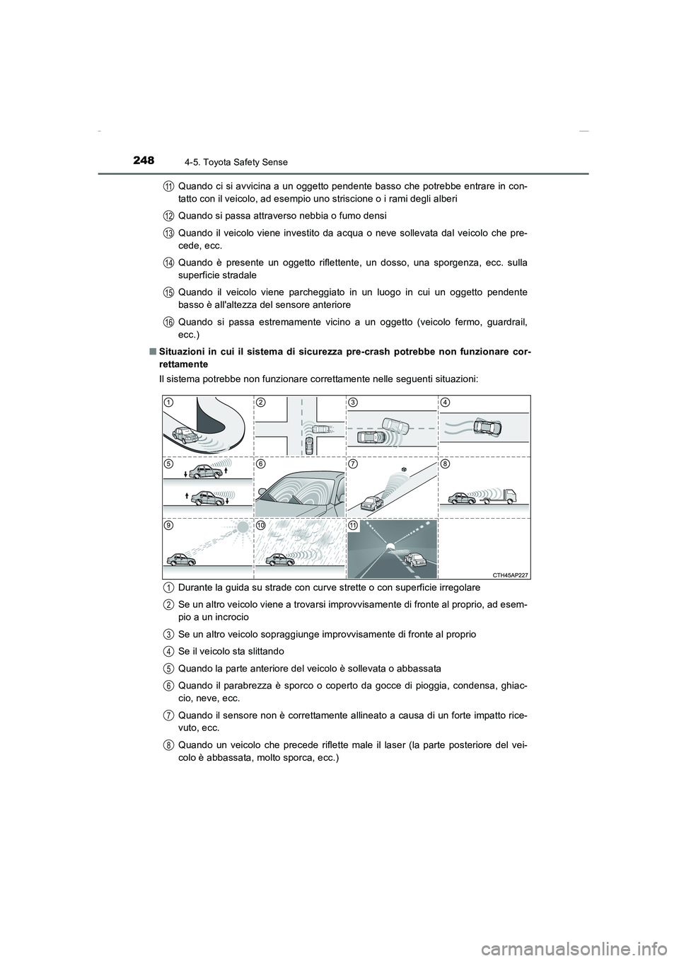 TOYOTA AURIS 2016 Manuale duso (in Italian) 2484-5. Toyota Safety Sense
UK_AURIS_Touring_Sports_EL (OM12J35L)Quando ci si avvicina a un oggetto pendente basso che potrebbe entrare in con-
tatto con il veicolo, ad esempio uno striscione o i rami TOYOTA AURIS 2016 Manuale duso (in Italian) 2484-5. Toyota Safety Sense
UK_AURIS_Touring_Sports_EL (OM12J35L)Quando ci si avvicina a un oggetto pendente basso che potrebbe entrare in con-
tatto con il veicolo, ad esempio uno striscione o i rami