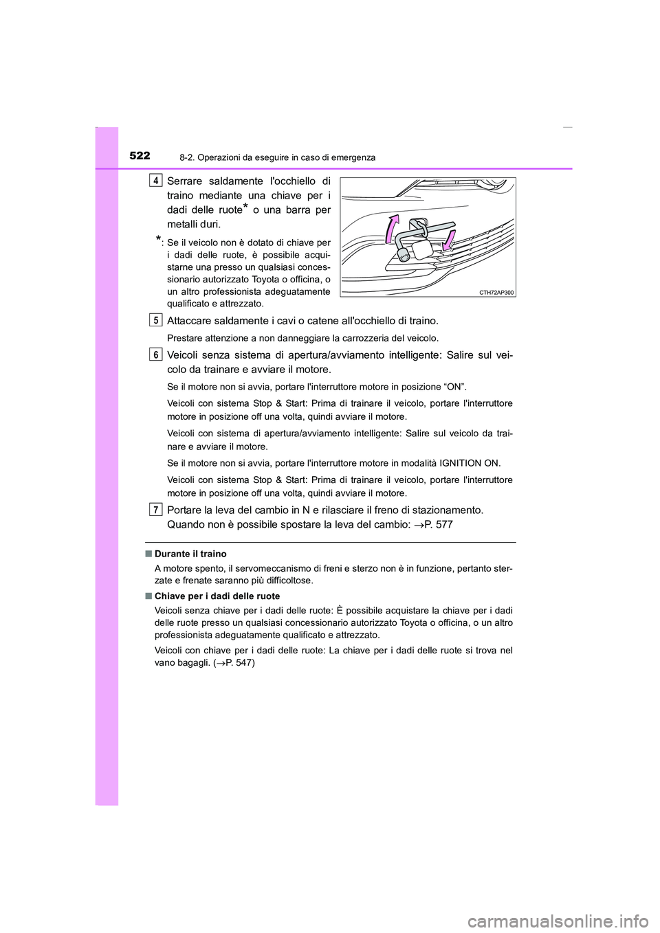 TOYOTA AURIS 2016 Manuale duso (in Italian) 5228-2. Operazioni da eseguire in caso di emergenza
UK_AURIS_Touring_Sports_EL (OM12J35L)
Serrare saldamente locchiello di
traino mediante una chiave per i
dadi delle ruote
* o una barra per
metalli TOYOTA AURIS 2016 Manuale duso (in Italian) 5228-2. Operazioni da eseguire in caso di emergenza
UK_AURIS_Touring_Sports_EL (OM12J35L)
Serrare saldamente locchiello di
traino mediante una chiave per i
dadi delle ruote
* o una barra per
metalli