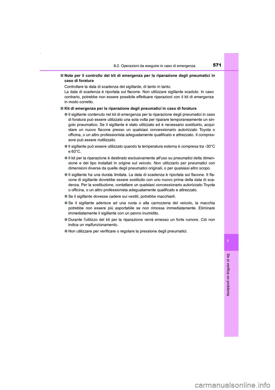 TOYOTA AURIS 2016 Manuale duso (in Italian) 5718-2. Operazioni da eseguire in caso di emergenza
8
Se si verifica un problema
UK_AURIS_Touring_Sports_EL (OM12J35L)■Nota per il controllo del kit di emergenza per la riparazione degli pneumatici TOYOTA AURIS 2016 Manuale duso (in Italian) 5718-2. Operazioni da eseguire in caso di emergenza
8
Se si verifica un problema
UK_AURIS_Touring_Sports_EL (OM12J35L)■Nota per il controllo del kit di emergenza per la riparazione degli pneumatici