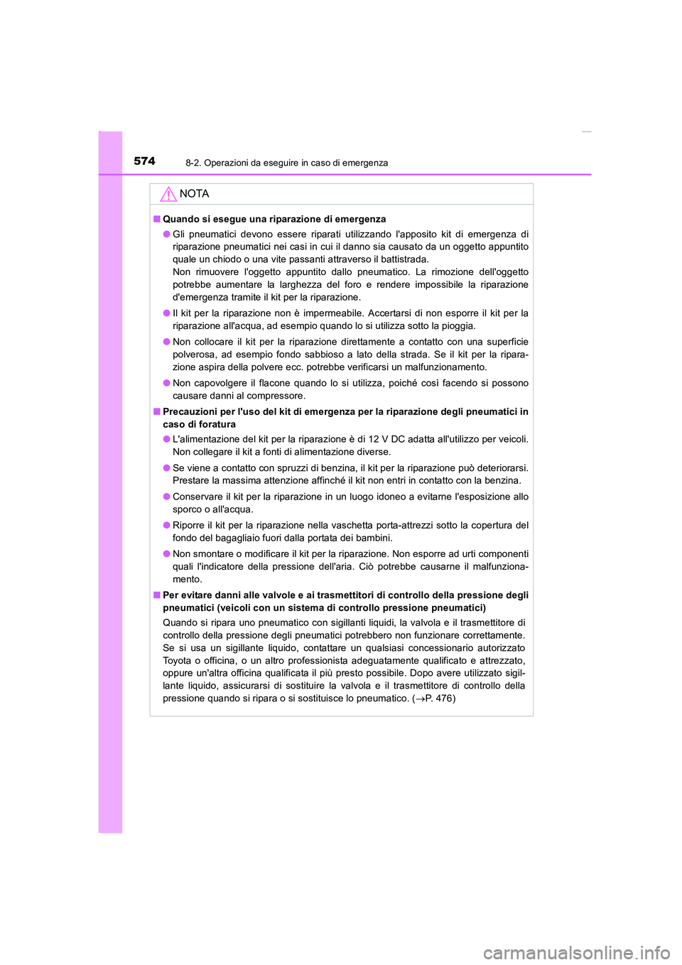 TOYOTA AURIS 2016 Manuale duso (in Italian) 5748-2. Operazioni da eseguire in caso di emergenza
UK_AURIS_Touring_Sports_EL (OM12J35L)
NOTA
■Quando si esegue una riparazione di emergenza
●Gli pneumatici devono essere riparati utilizzando la TOYOTA AURIS 2016 Manuale duso (in Italian) 5748-2. Operazioni da eseguire in caso di emergenza
UK_AURIS_Touring_Sports_EL (OM12J35L)
NOTA
■Quando si esegue una riparazione di emergenza
●Gli pneumatici devono essere riparati utilizzando la