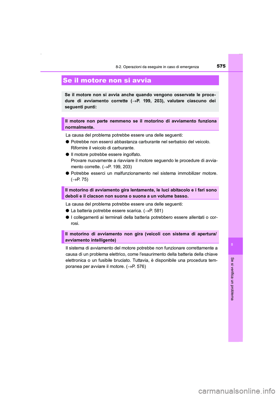 TOYOTA AURIS 2016 Manuale duso (in Italian) 5758-2. Operazioni da eseguire in caso di emergenza
8
Se si verifica un problema
UK_AURIS_Touring_Sports_EL (OM12J35L)
La causa del problema potrebbe essere una delle seguenti:
●Potrebbe non esserci TOYOTA AURIS 2016 Manuale duso (in Italian) 5758-2. Operazioni da eseguire in caso di emergenza
8
Se si verifica un problema
UK_AURIS_Touring_Sports_EL (OM12J35L)
La causa del problema potrebbe essere una delle seguenti:
●Potrebbe non esserci