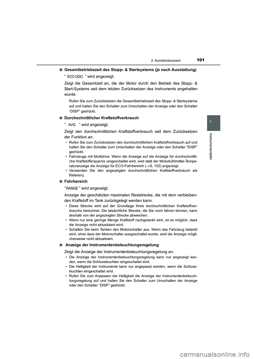 TOYOTA AURIS 2016 Betriebsanleitungen (in German) 1012. Kombiinstrument
2
Instrumententafel
UK_AURIS_Touring_Sport_EM (OM12J33M)■
Gesamtbetriebszeit des Stopp- & Startsystems (je nach Ausstattung)
“ ” wird angezeigt.
Zeigt die Gesamtzeit an, di TOYOTA AURIS 2016 Betriebsanleitungen (in German) 1012. Kombiinstrument
2
Instrumententafel
UK_AURIS_Touring_Sport_EM (OM12J33M)■
Gesamtbetriebszeit des Stopp- & Startsystems (je nach Ausstattung)
“ ” wird angezeigt.
Zeigt die Gesamtzeit an, di