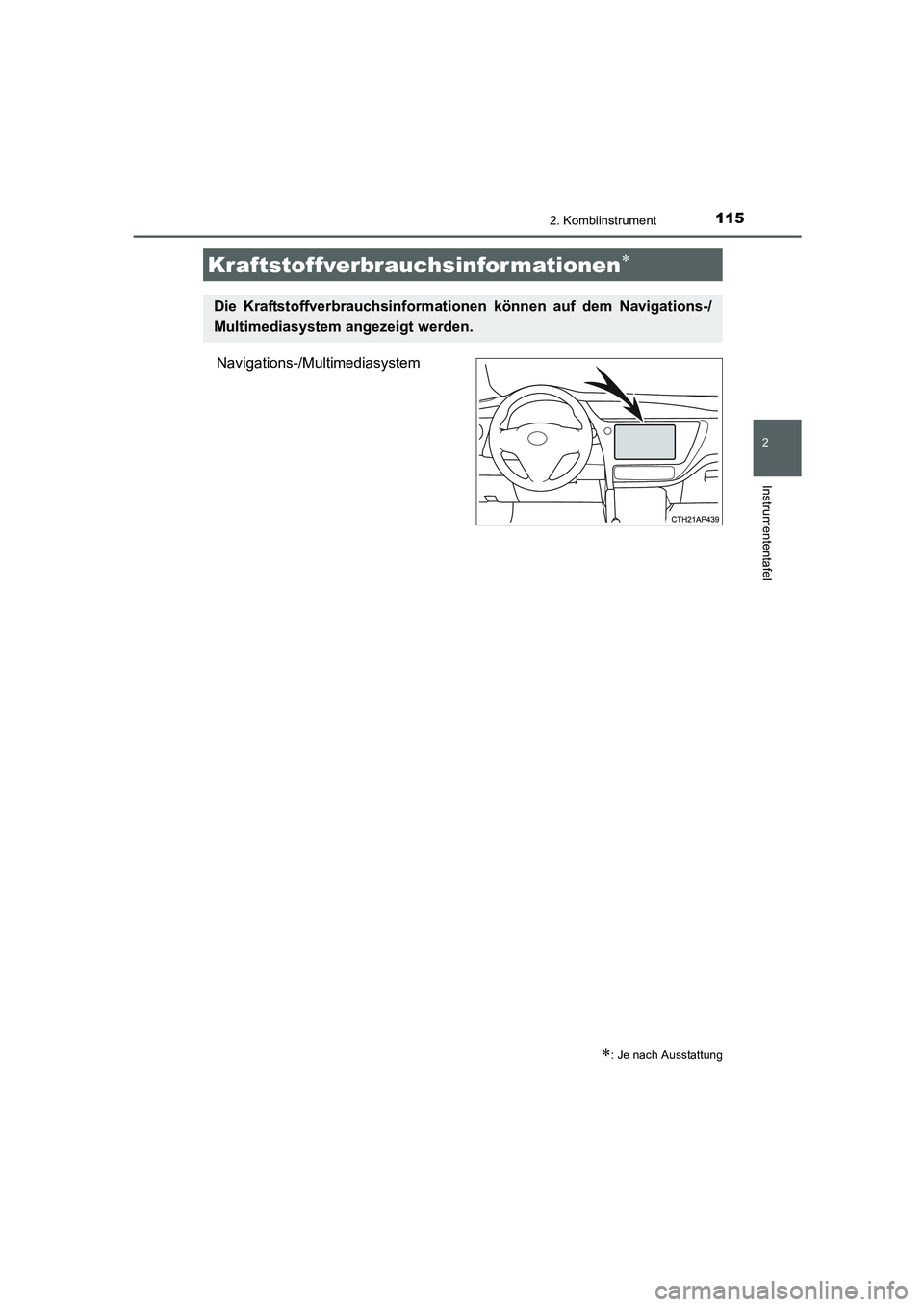 TOYOTA AURIS 2016  Betriebsanleitungen (in German) 1152. Kombiinstrument
2
Instrumententafel
UK_AURIS_Touring_Sport_EM (OM12J33M)
Navigations-/Multimediasystem
Kraftstoffverbrauchsinfor mationen∗
∗: Je nach Ausstattung
Die Kraftstoffverbrauchsinfo