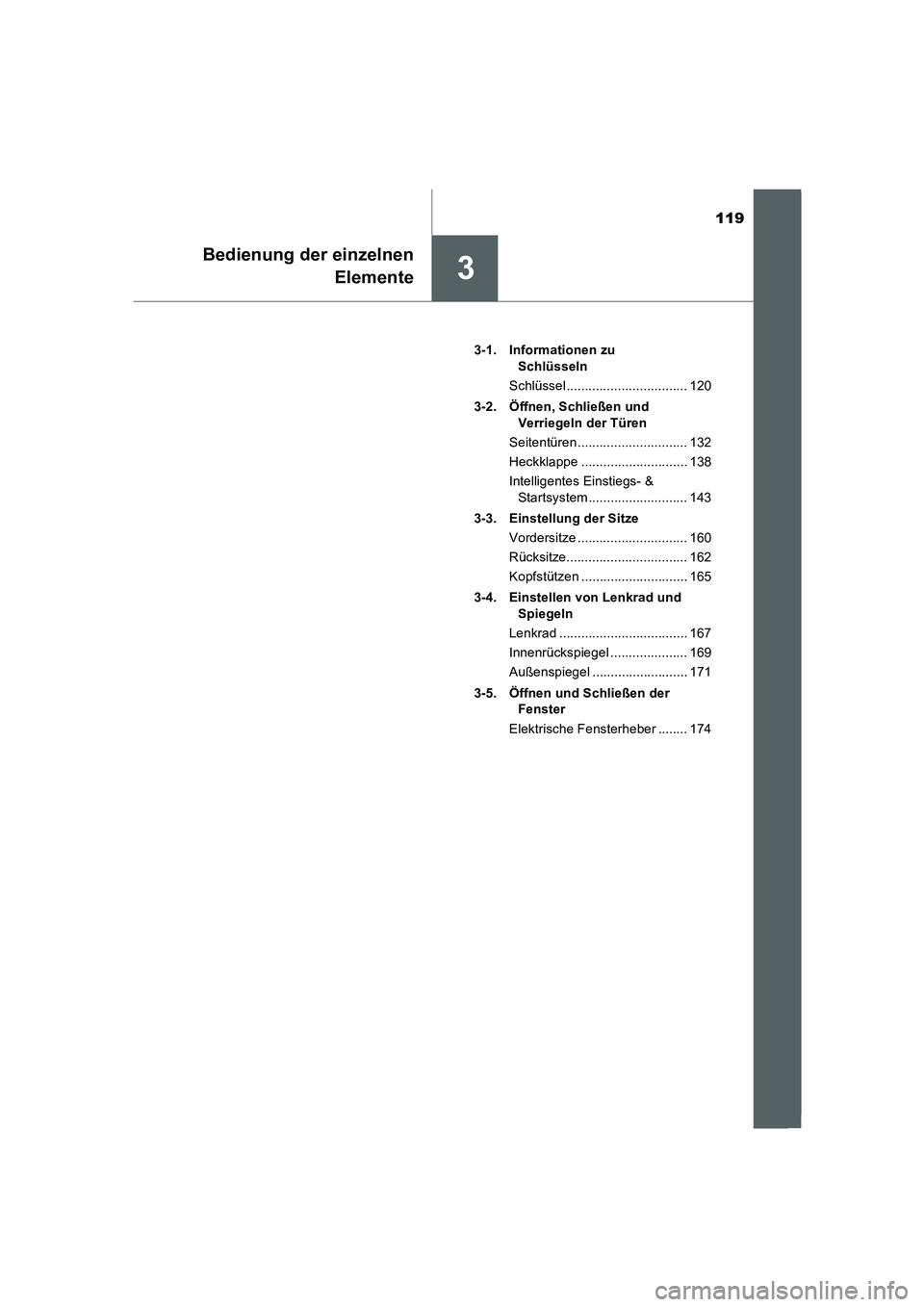 TOYOTA AURIS 2016  Betriebsanleitungen (in German) 119
3
Bedienung der einzelnen
Elemente
UK_AURIS_Touring_Sport_EM (OM12J33M)3-1. Informationen zu 
Schlüsseln
Schlüssel ................................. 120
3-2. Öffnen, Schließen und 
Verriegeln 