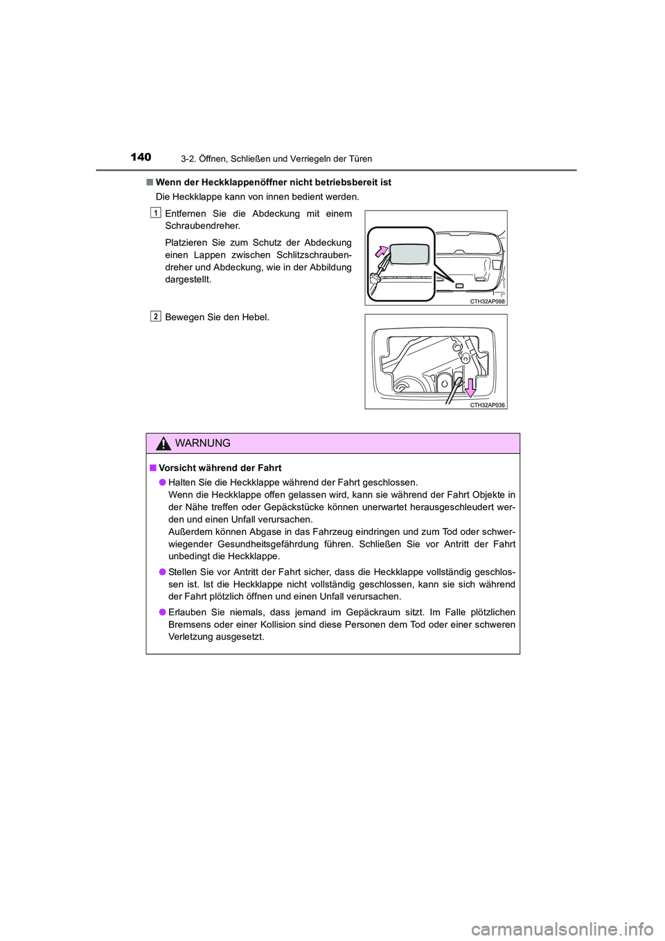 TOYOTA AURIS 2016  Betriebsanleitungen (in German) 1403-2. Öffnen, Schließen und Verriegeln der Türen
UK_AURIS_Touring_Sport_EM (OM12J33M)■Wenn der Heckklappenöffner nicht betriebsbereit ist
Die Heckklappe kann von innen bedient werden.
Entferne