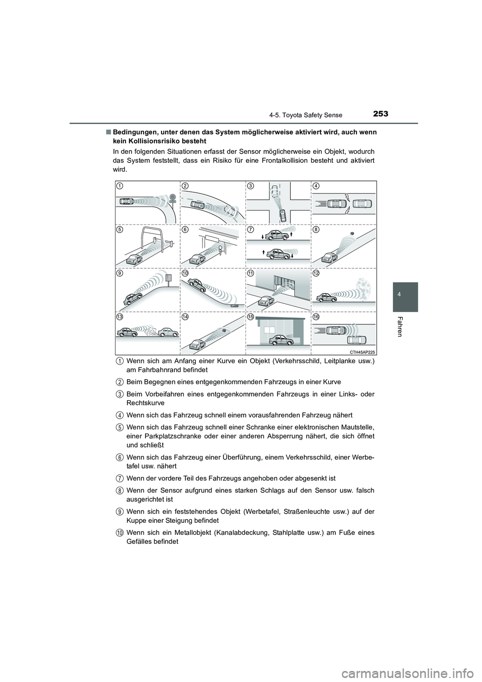 TOYOTA AURIS 2016 Betriebsanleitungen (in German) 2534-5. Toyota Safety Sense
4
Fahren
UK_AURIS_Touring_Sport_EM (OM12J33M)■Bedingungen, unter denen das System möglicherweise aktiviert wird, auch wenn
kein Kollisionsrisiko besteht
In den folgenden TOYOTA AURIS 2016 Betriebsanleitungen (in German) 2534-5. Toyota Safety Sense
4
Fahren
UK_AURIS_Touring_Sport_EM (OM12J33M)■Bedingungen, unter denen das System möglicherweise aktiviert wird, auch wenn
kein Kollisionsrisiko besteht
In den folgenden