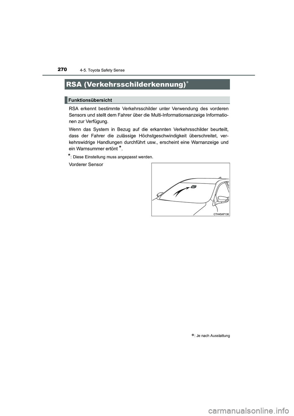 TOYOTA AURIS 2016 Betriebsanleitungen (in German) 2704-5. Toyota Safety Sense
UK_AURIS_Touring_Sport_EM (OM12J33M)
RSA erkennt bestimmte Verkehrsschilder unter Verwendung des vorderen
Sensors und stellt dem Fahrer über die Multi-Informationsanzeige TOYOTA AURIS 2016 Betriebsanleitungen (in German) 2704-5. Toyota Safety Sense
UK_AURIS_Touring_Sport_EM (OM12J33M)
RSA erkennt bestimmte Verkehrsschilder unter Verwendung des vorderen
Sensors und stellt dem Fahrer über die Multi-Informationsanzeige