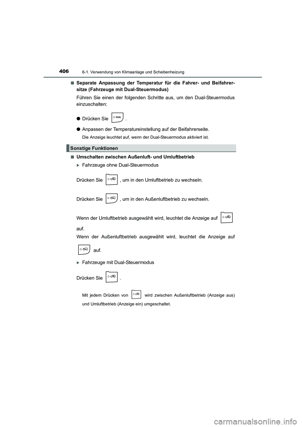 TOYOTA AURIS 2016  Betriebsanleitungen (in German) 4066-1. Verwendung von Klimaanlage und Scheibenheizung
UK_AURIS_Touring_Sport_EM (OM12J33M)■
Separate Anpassung der Temperatur für die Fahrer- und Beifahrer-
sitze (Fahrzeuge mit Dual-Steuermodus)
