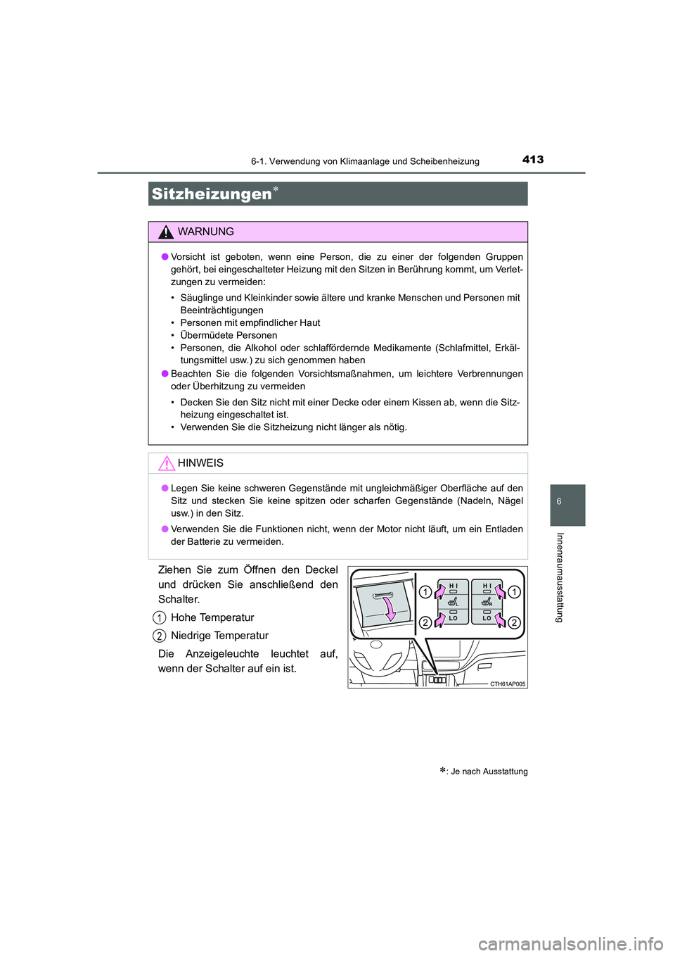 TOYOTA AURIS 2016 Betriebsanleitungen (in German) 4136-1. Verwendung von Klimaanlage und Scheibenheizung
6
Innenraumausstattung
UK_AURIS_Touring_Sport_EM (OM12J33M)
Ziehen Sie zum Öffnen den Deckel
und drücken Sie anschließend den
Schalter.
Hohe T TOYOTA AURIS 2016 Betriebsanleitungen (in German) 4136-1. Verwendung von Klimaanlage und Scheibenheizung
6
Innenraumausstattung
UK_AURIS_Touring_Sport_EM (OM12J33M)
Ziehen Sie zum Öffnen den Deckel
und drücken Sie anschließend den
Schalter.
Hohe T
