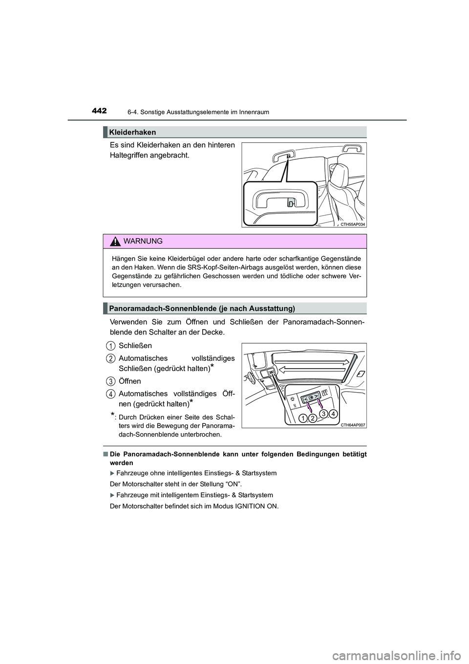 TOYOTA AURIS 2016 Betriebsanleitungen (in German) 4426-4. Sonstige Ausstattungselemente im Innenraum
UK_AURIS_Touring_Sport_EM (OM12J33M)
Es sind Kleiderhaken an den hinteren
Haltegriffen angebracht.
Verwenden Sie zum Öffnen und Schließen der Panor TOYOTA AURIS 2016 Betriebsanleitungen (in German) 4426-4. Sonstige Ausstattungselemente im Innenraum
UK_AURIS_Touring_Sport_EM (OM12J33M)
Es sind Kleiderhaken an den hinteren
Haltegriffen angebracht.
Verwenden Sie zum Öffnen und Schließen der Panor