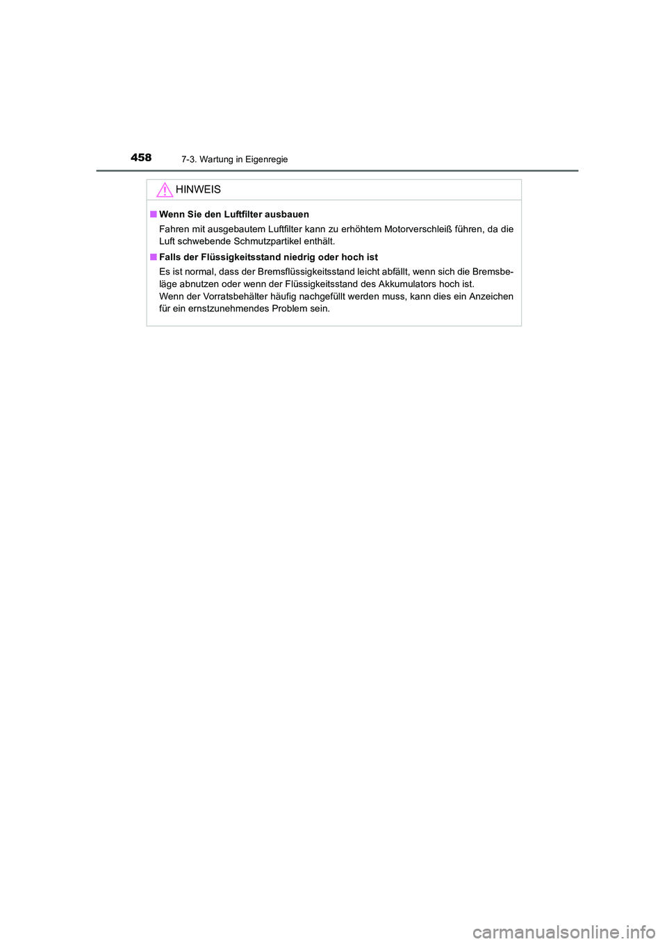 TOYOTA AURIS 2016 Betriebsanleitungen (in German) 4587-3. Wartung in Eigenregie
UK_AURIS_Touring_Sport_EM (OM12J33M)
HINWEIS
■Wenn Sie den Luftfilter ausbauen
Fahren mit ausgebautem Luftfilter kann zu erhöhtem Motorverschleiß führen, da die
Luft TOYOTA AURIS 2016 Betriebsanleitungen (in German) 4587-3. Wartung in Eigenregie
UK_AURIS_Touring_Sport_EM (OM12J33M)
HINWEIS
■Wenn Sie den Luftfilter ausbauen
Fahren mit ausgebautem Luftfilter kann zu erhöhtem Motorverschleiß führen, da die
Luft