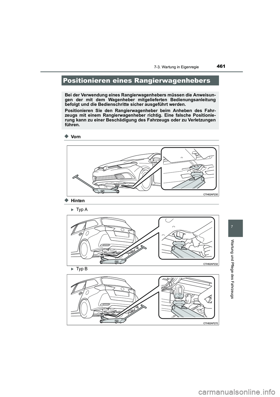 TOYOTA AURIS 2016  Betriebsanleitungen (in German) 4617-3. Wartung in Eigenregie
7
Wartung und Pflege des Fahrzeugs
UK_AURIS_Touring_Sport_EM (OM12J33M)
◆Vo r n
◆Hinten
�XTyp  A
�XTyp  B
Positionieren eines Rangierwagenhebers
Bei der Verwendung ei