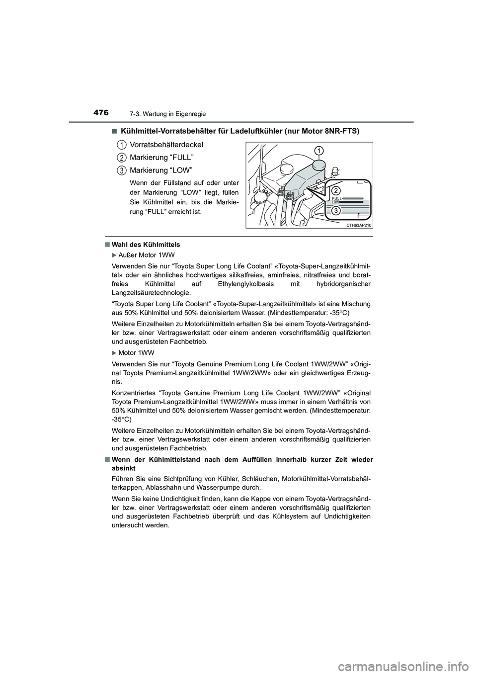 TOYOTA AURIS 2016  Betriebsanleitungen (in German) 4767-3. Wartung in Eigenregie
UK_AURIS_Touring_Sport_EM (OM12J33M)■
Kühlmittel-Vorratsbehälter für Ladeluftkühler (nur Motor 8NR-FTS)
Vorratsbehälterdeckel
Markierung “FULL”
Markierung “L