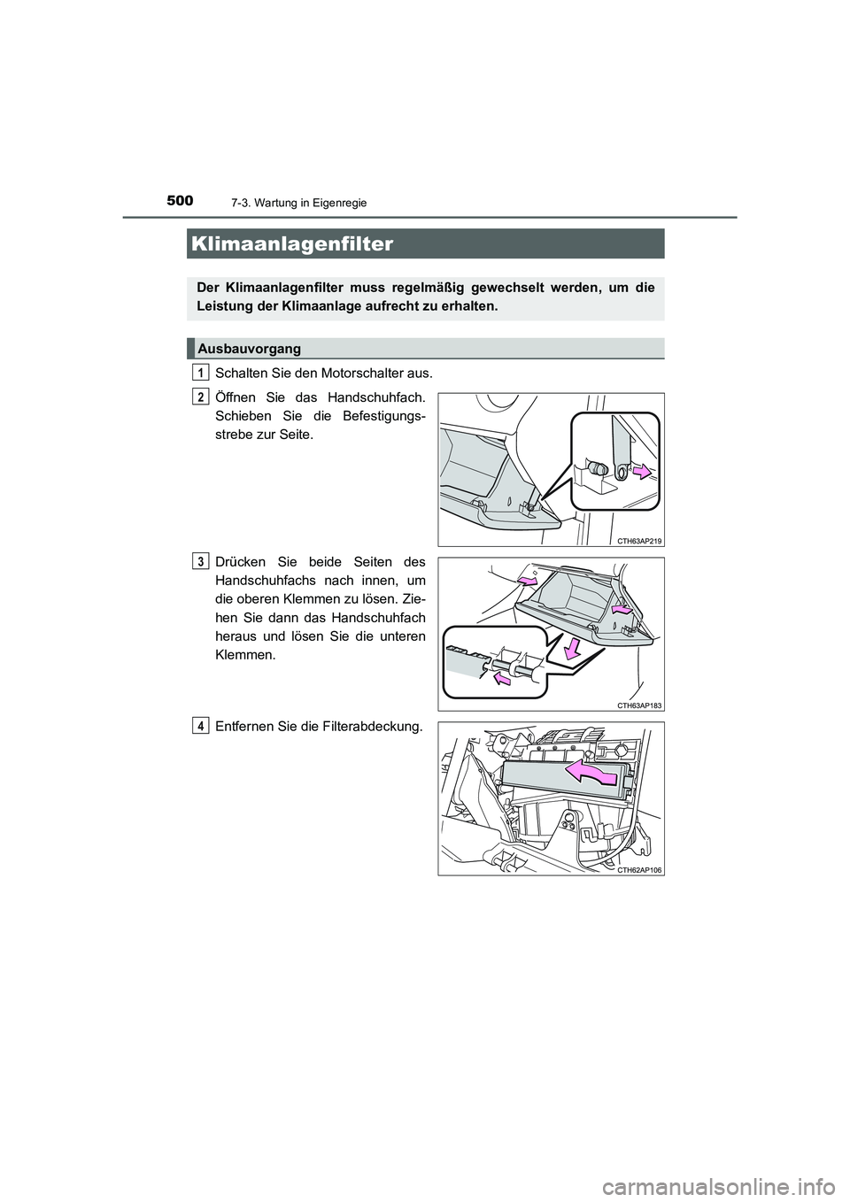 TOYOTA AURIS 2016 Betriebsanleitungen (in German) 5007-3. Wartung in Eigenregie
UK_AURIS_Touring_Sport_EM (OM12J33M)
Schalten Sie den Motorschalter aus.
Öffnen Sie das Handschuhfach.
Schieben Sie die Befestigungs-
strebe zur Seite.
Drücken Sie bei TOYOTA AURIS 2016 Betriebsanleitungen (in German) 5007-3. Wartung in Eigenregie
UK_AURIS_Touring_Sport_EM (OM12J33M)
Schalten Sie den Motorschalter aus.
Öffnen Sie das Handschuhfach.
Schieben Sie die Befestigungs-
strebe zur Seite.
Drücken Sie bei