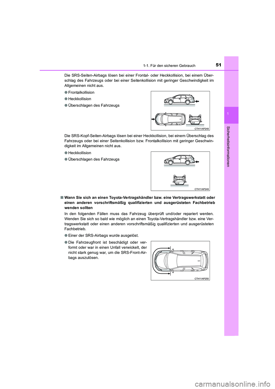 TOYOTA AURIS 2016  Betriebsanleitungen (in German) 511-1. Für den sicheren Gebrauch
1
Sicherheitsinformationen
UK_AURIS_Touring_Sport_EM (OM12J33M)Die SRS-Seiten-Airbags lösen bei einer Frontal- oder Heckkollision, bei einem Über-
schlag des Fahrze