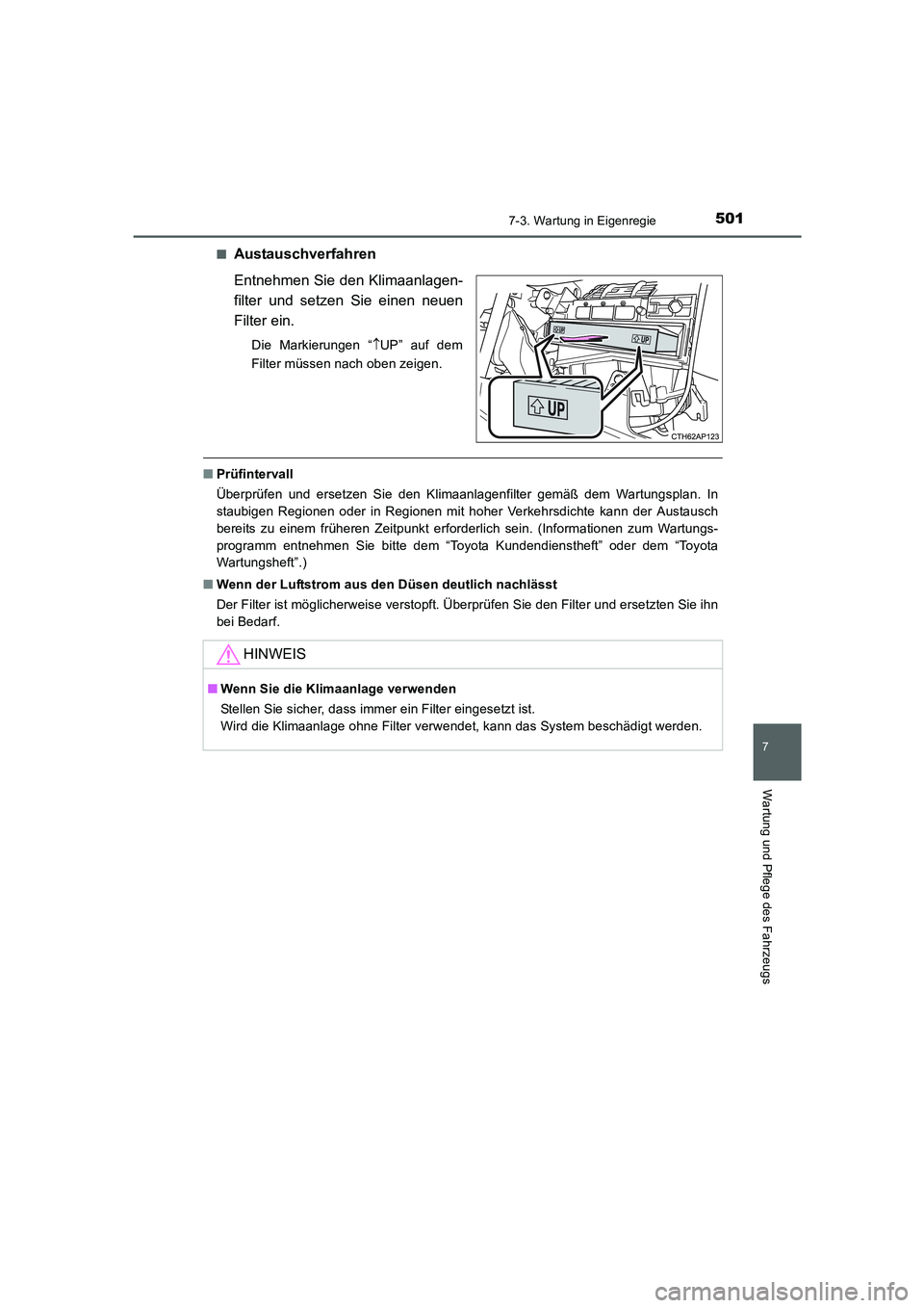 TOYOTA AURIS 2016  Betriebsanleitungen (in German) 5017-3. Wartung in Eigenregie
7
Wartung und Pflege des Fahrzeugs
UK_AURIS_Touring_Sport_EM (OM12J33M)■
Austauschverfahren
Entnehmen Sie den Klimaanlagen-
filter und setzen Sie einen neuen
Filter ein