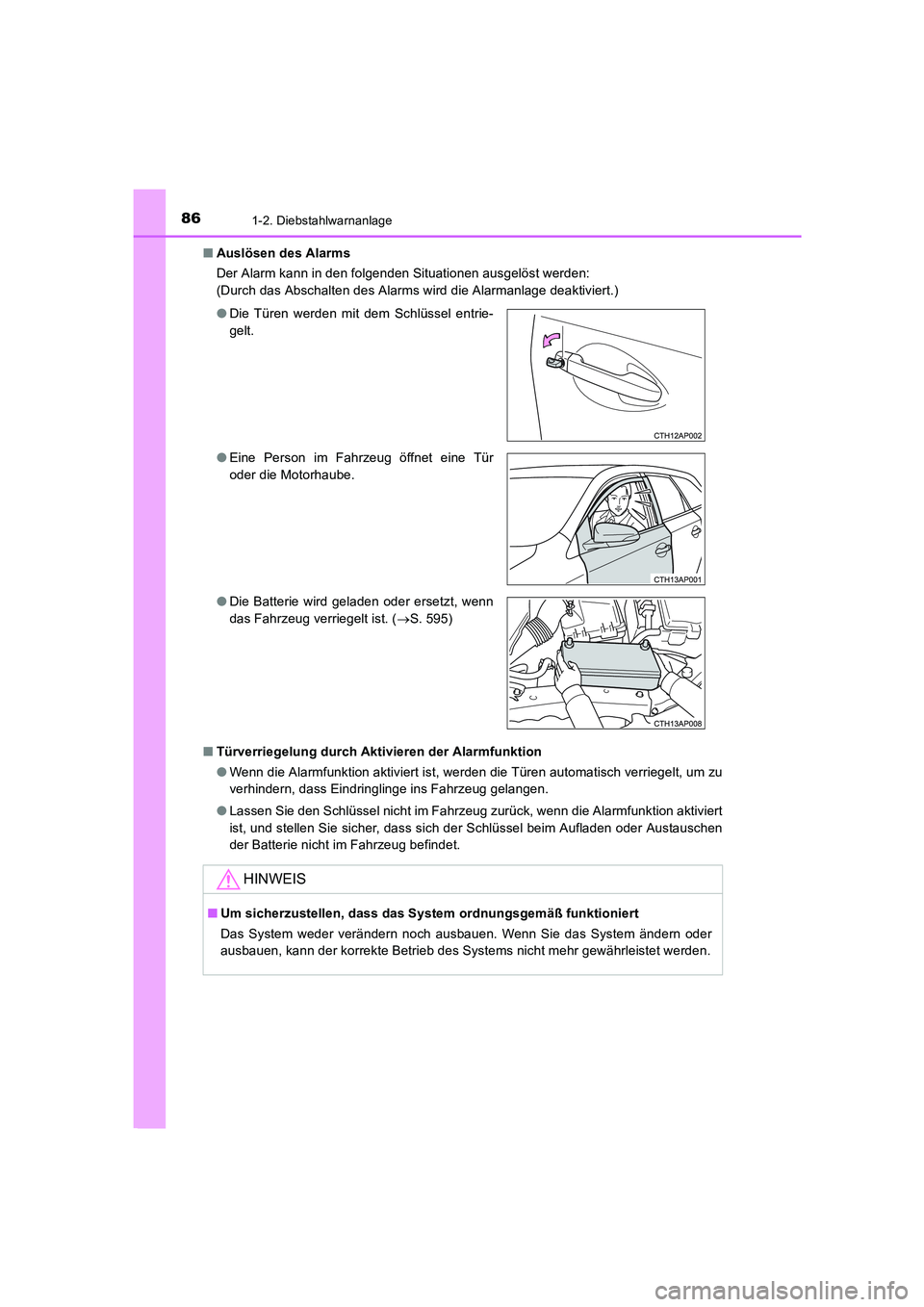 TOYOTA AURIS 2016  Betriebsanleitungen (in German) 861-2. Diebstahlwarnanlage
UK_AURIS_Touring_Sport_EM (OM12J33M)■Auslösen des Alarms
Der Alarm kann in den folgenden Situationen ausgelöst werden:
(Durch das Abschalten des Alarms wird die Alarmanl