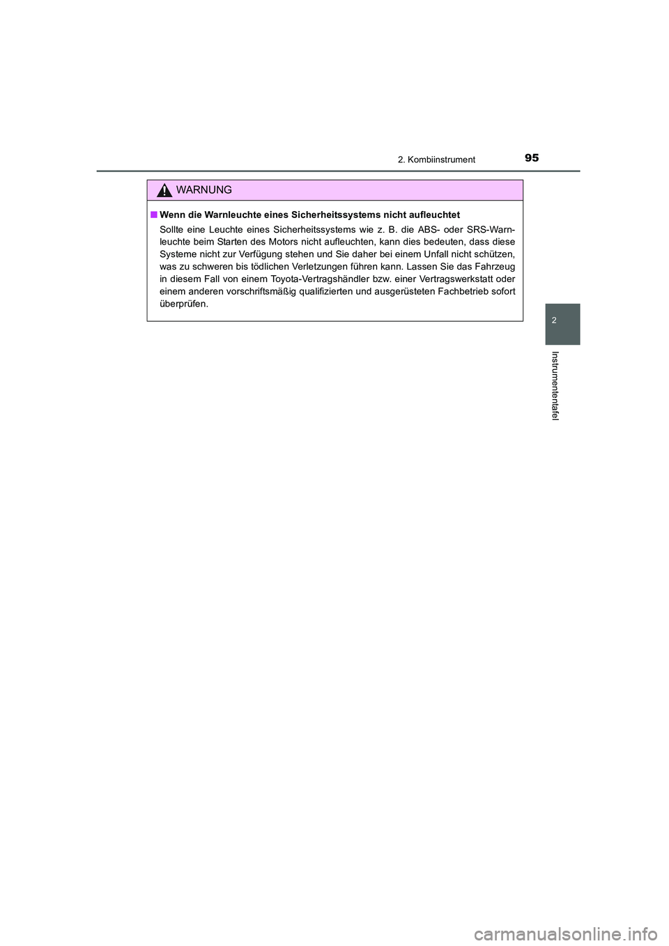 TOYOTA AURIS 2016  Betriebsanleitungen (in German) 952. Kombiinstrument
2
Instrumententafel
UK_AURIS_Touring_Sport_EM (OM12J33M)
WARNUNG
■Wenn die Warnleuchte eines Sicherheitssystems nicht aufleuchtet
Sollte eine Leuchte eines Sicherheitssystems wi
