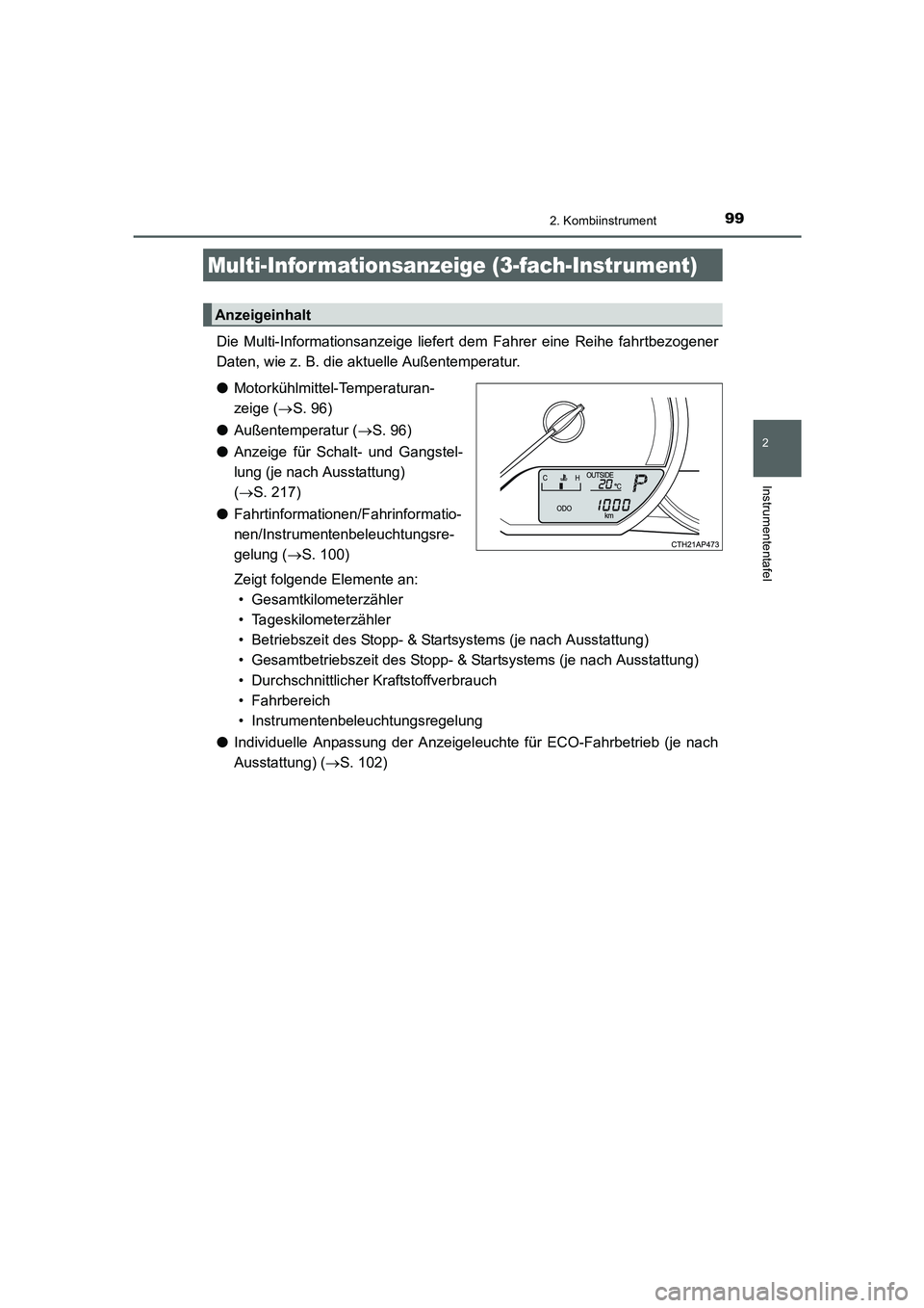 TOYOTA AURIS 2016  Betriebsanleitungen (in German) 992. Kombiinstrument
2
Instrumententafel
UK_AURIS_Touring_Sport_EM (OM12J33M)
Die Multi-Informationsanzeige liefert dem Fahrer eine Reihe fahrtbezogener
Daten, wie z. B. die aktuelle Außentemperatur.