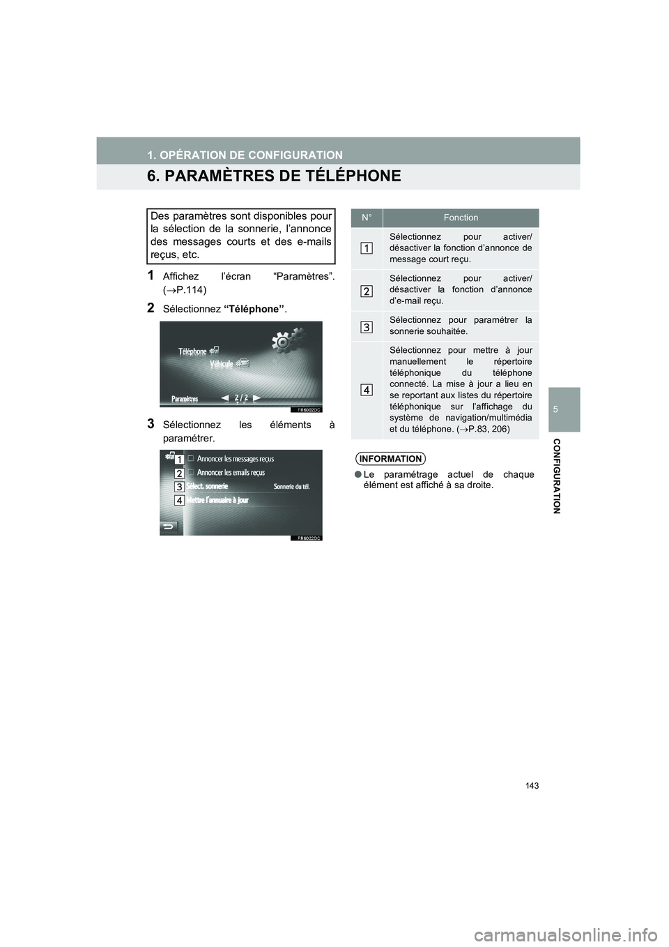 TOYOTA AURIS 2014 Notices Demploi (in French) 143
COROLLA_14CY_Navi_EK
1. OPÉRATION DE CONFIGURATION
5
CONFIGURATION
6. PARAMÈTRES DE TÉLÉPHONE
1Affichez l’écran “Paramètres”.
(→P.114)
2Sélectionnez “Téléphone”.
3Sélectionne TOYOTA AURIS 2014 Notices Demploi (in French) 143
COROLLA_14CY_Navi_EK
1. OPÉRATION DE CONFIGURATION
5
CONFIGURATION
6. PARAMÈTRES DE TÉLÉPHONE
1Affichez l’écran “Paramètres”.
(→P.114)
2Sélectionnez “Téléphone”.
3Sélectionne