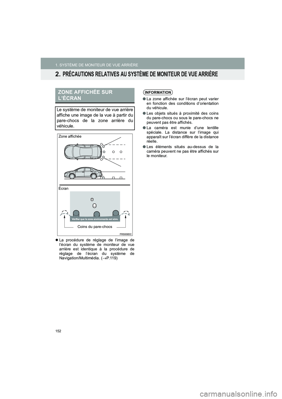 TOYOTA AURIS 2014  Notices Demploi (in French) 152
COROLLA_14CY_Navi_EK
1. SYSTÈME DE MONITEUR DE VUE ARRIÈRE
2. PRÉCAUTIONS RELATIVES AU SYSTÈME DE MONITEUR DE VUE ARRIÈRE
�zLa procédure de réglage de l’image de
l’écran du système de