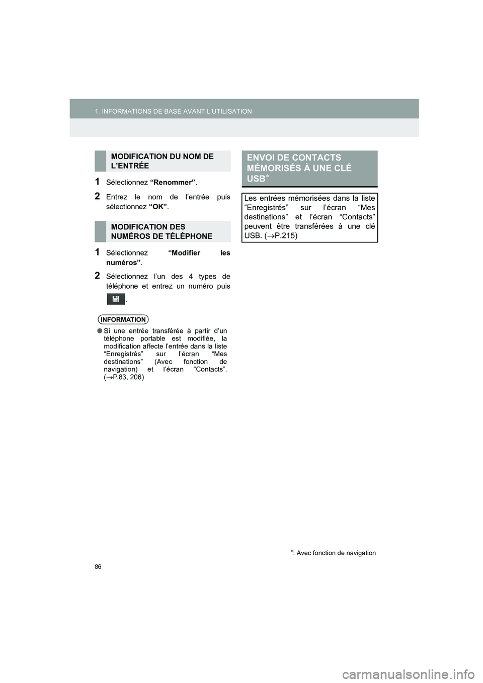 TOYOTA AURIS 2014  Notices Demploi (in French) 86
1. INFORMATIONS DE BASE AVANT L’UTILISATION
COROLLA_14CY_Navi_EK
1Sélectionnez “Renommer”.
2Entrez le nom de l’entrée puis
sélectionnez “OK”.
1Sélectionnez “Modifier les
numéros